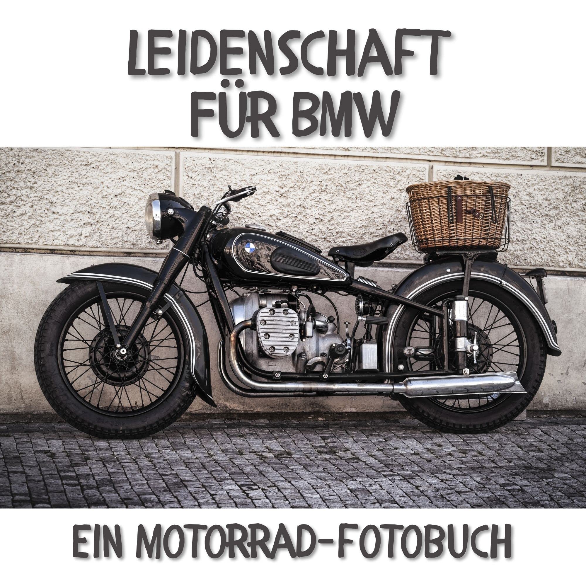 Leidenschaft für BMW: Ein Motorrad-Fotobuch. Das perfekte Geschenk für Männer oder Frauen für Weihnachten und zum Geburtstag Memories