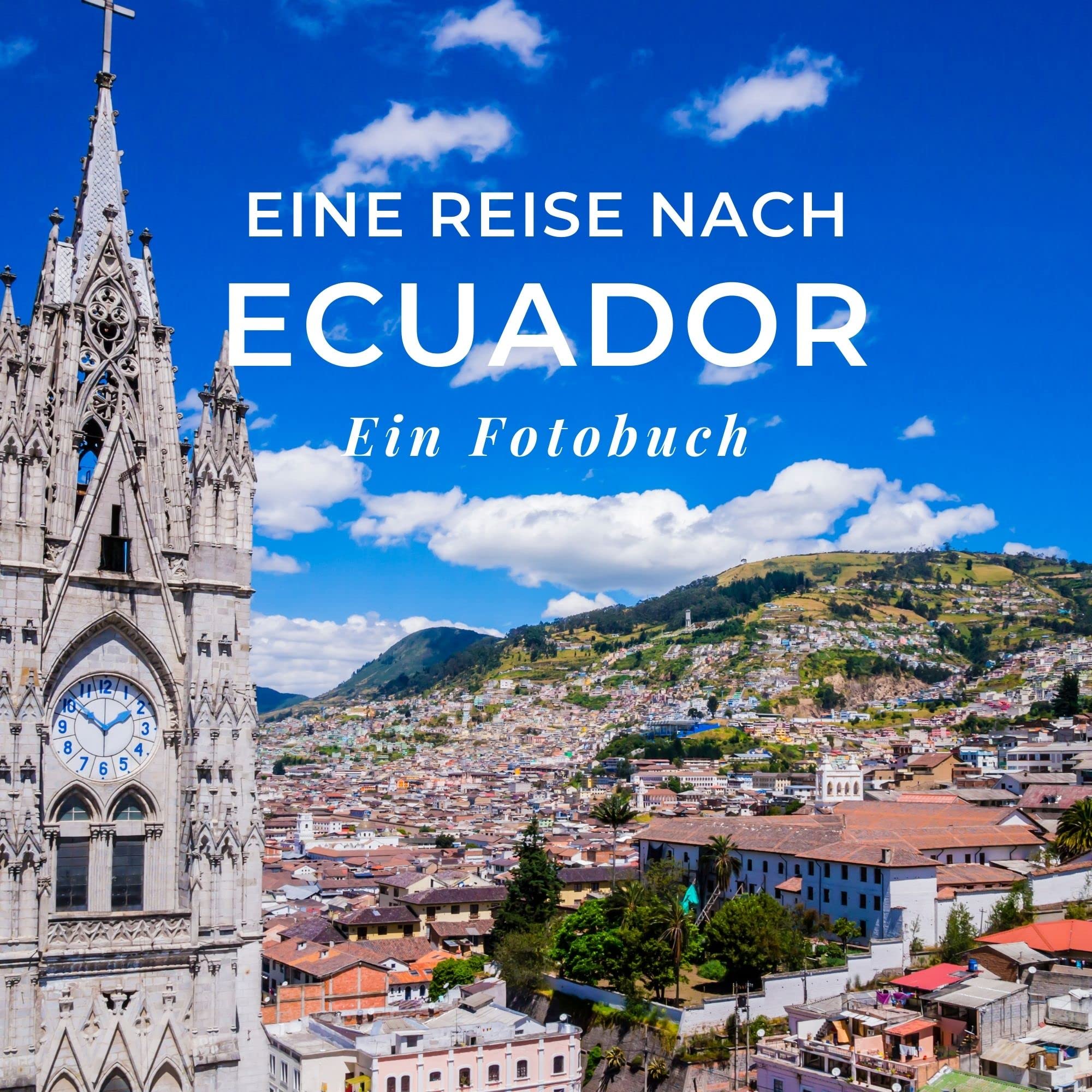 Eine Reise nach Ecuador: Ein Fotobuch. Das perfekte Geschenk für Männer oder Frauen für Weihnachten und zum Geburtstag Photography