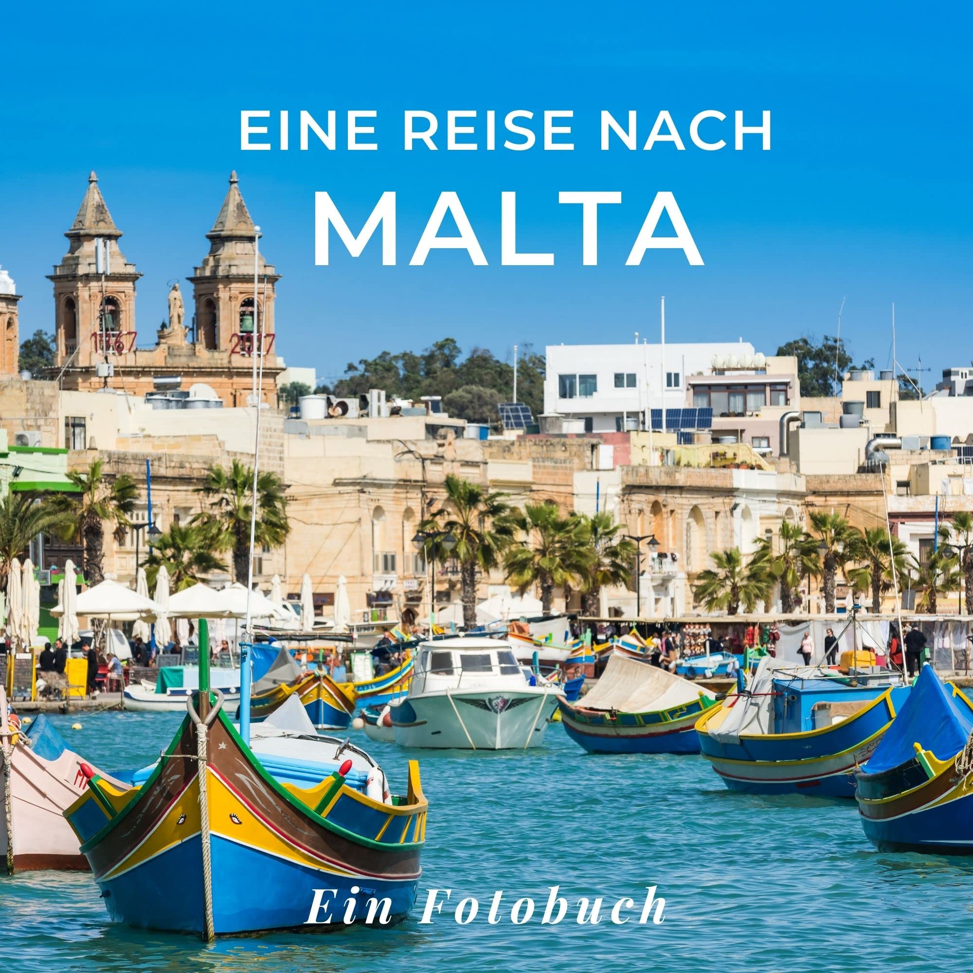 Eine Reise nach Malta: Ein Fotobuch. Das perfekte Souvenir & Mitbringsel nach oder vor dem Urlaub. Statt Reiseführer, lieber diesen einzigartigen Bildband Photography