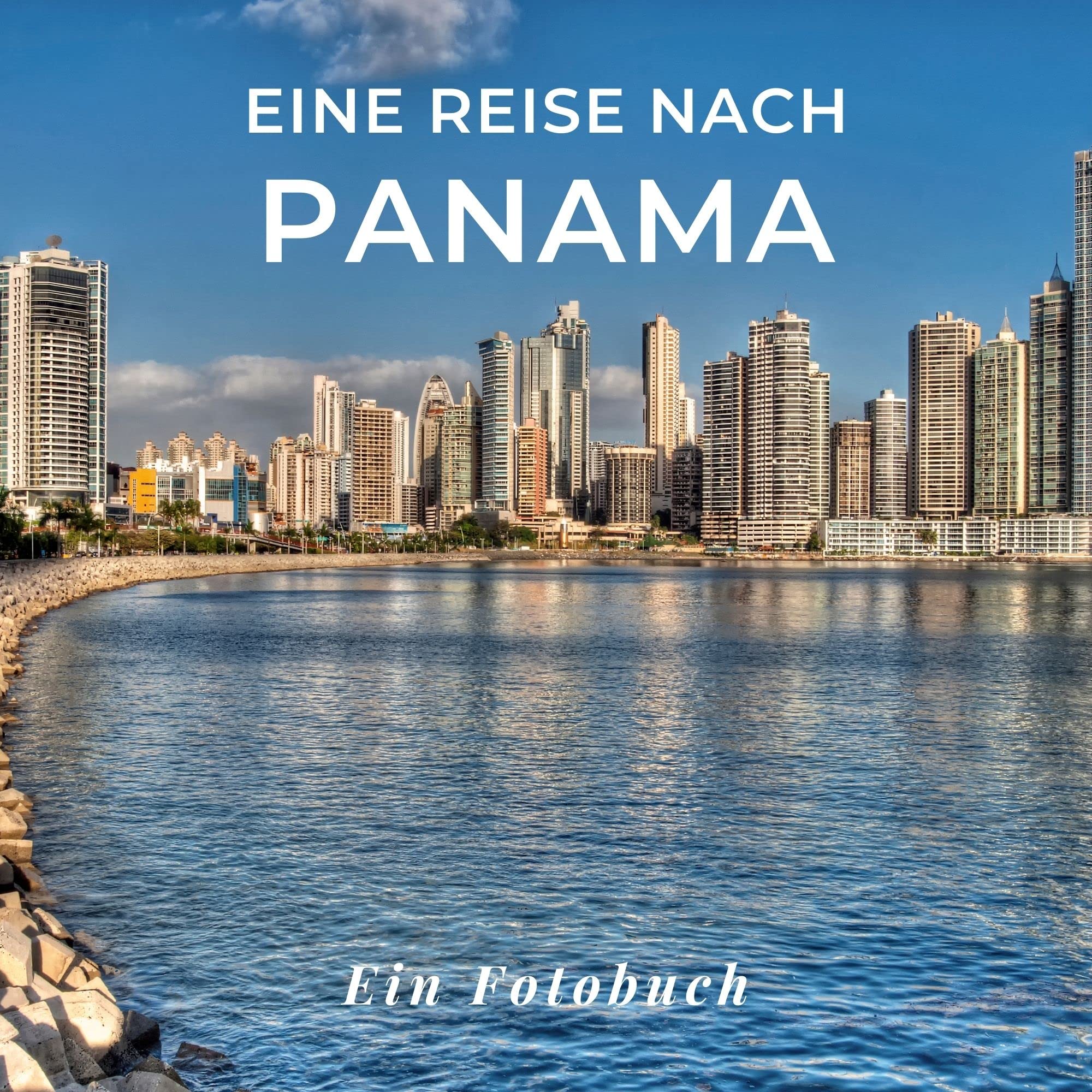 Eine Reise nach Panama: Ein Fotobuch. Das perfekte Souvenir & Mitbringsel nach oder vor dem Urlaub. Statt Reiseführer, lieber diesen einzigartigen Bildband Photography