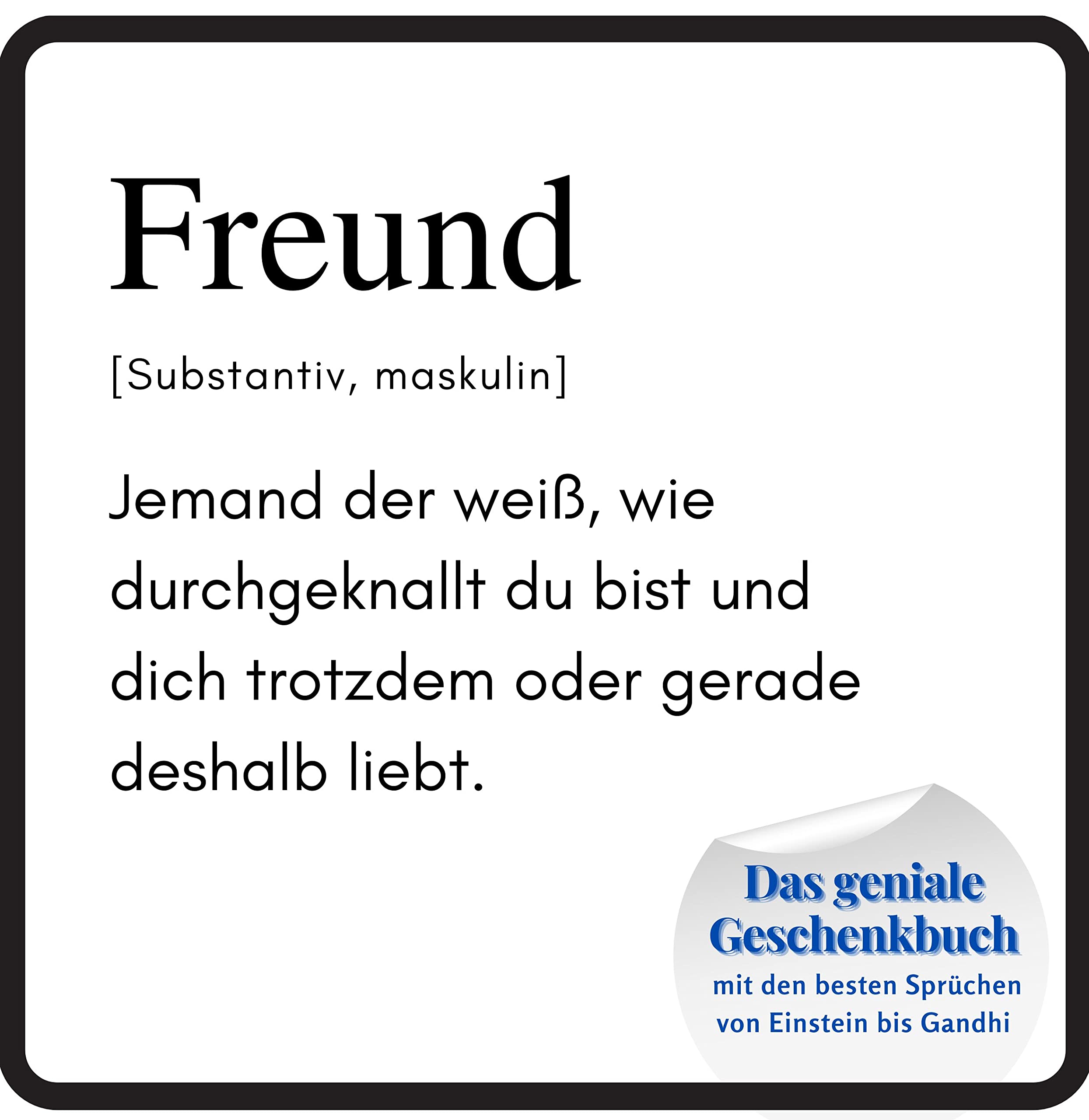 Freund: Das geniale Geschenkbuch mit den besten Sprüchen von Einstein bis Gandhi. Das perfekte Geschenk zum Geburtstag oder zu Weihnachten Lifestyle