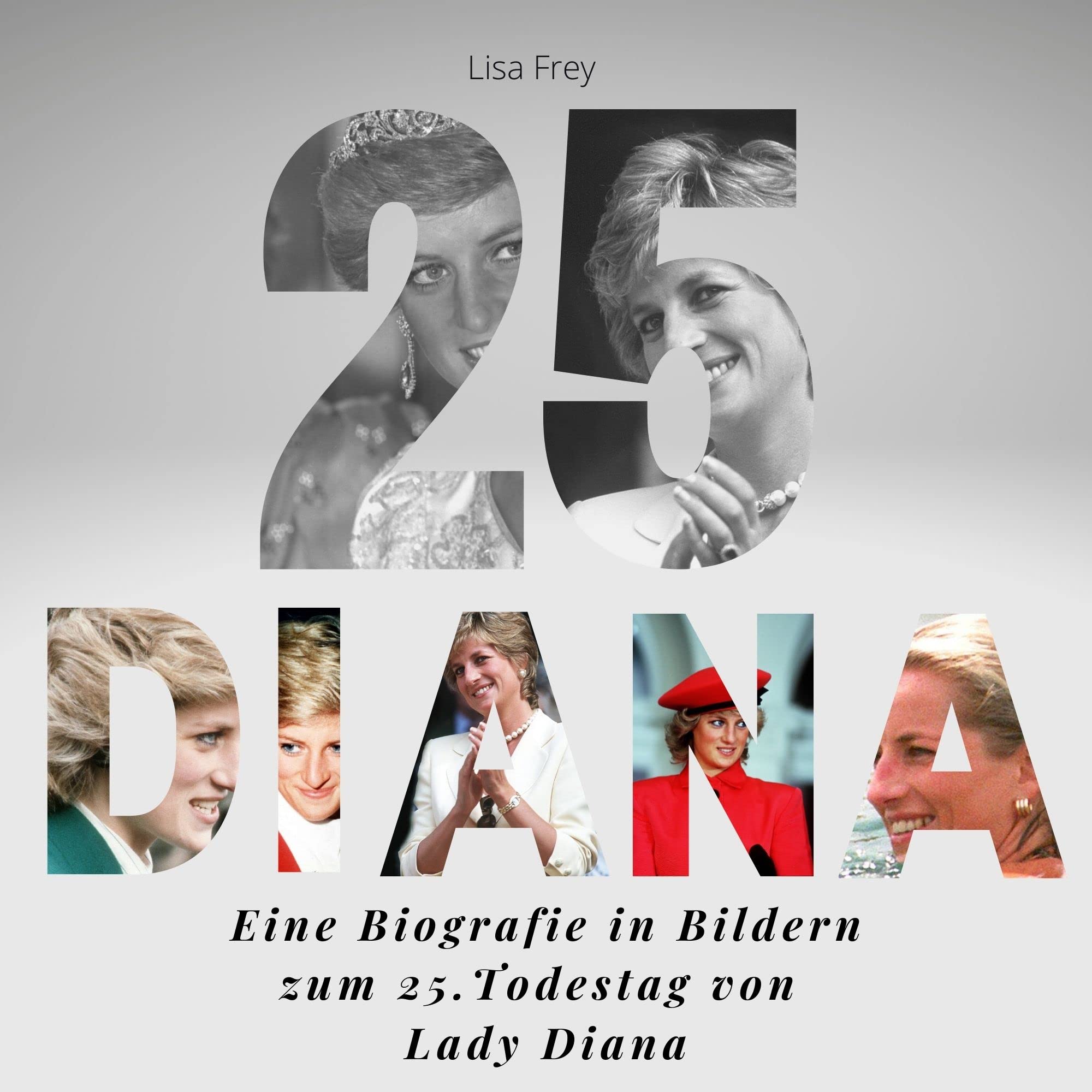 Diana: Eine Biografie in Bildern zum 25.Todestag von Lady Diana Biographies & Memoirs