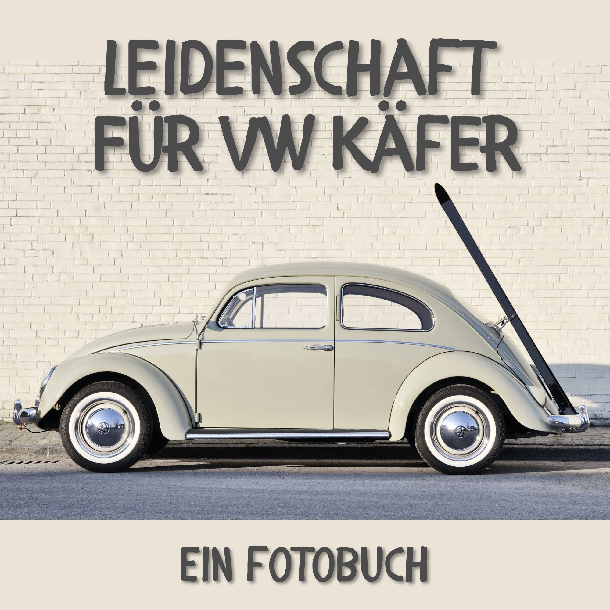 Leidenschaft für VW Käfer: Ein Fotobuch. Das perfekte Geschenk für Männer oder Frauen für Weihnachten und zum Geburtstag Photography