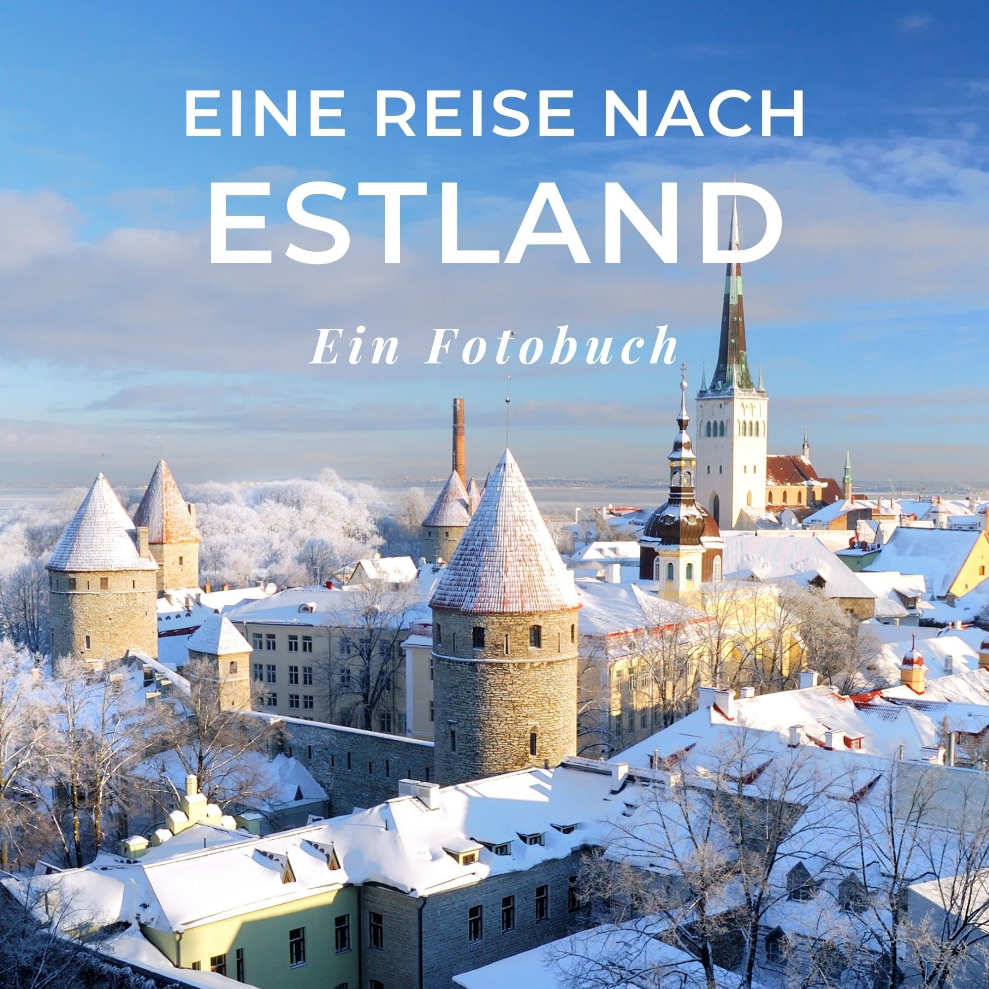 Eine Reise nach Estland: Ein Fotobuch. Das perfekte Souvenir & Mitbringsel nach oder vor dem Urlaub. Statt Reiseführer, lieber diesen einzigartigen Bildband Photography