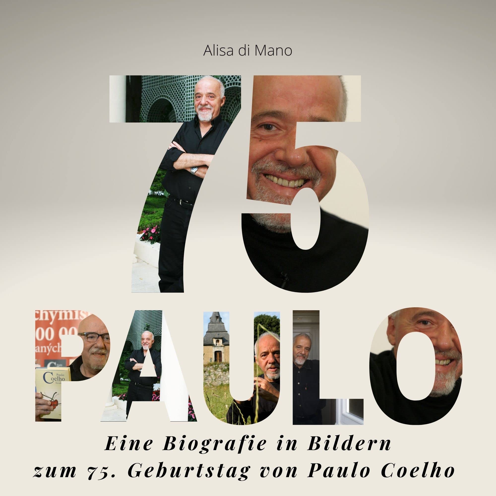 Paulo Coelho: Eine Biografie zum 75. Geburtstag von Paulo Coelho Poetry