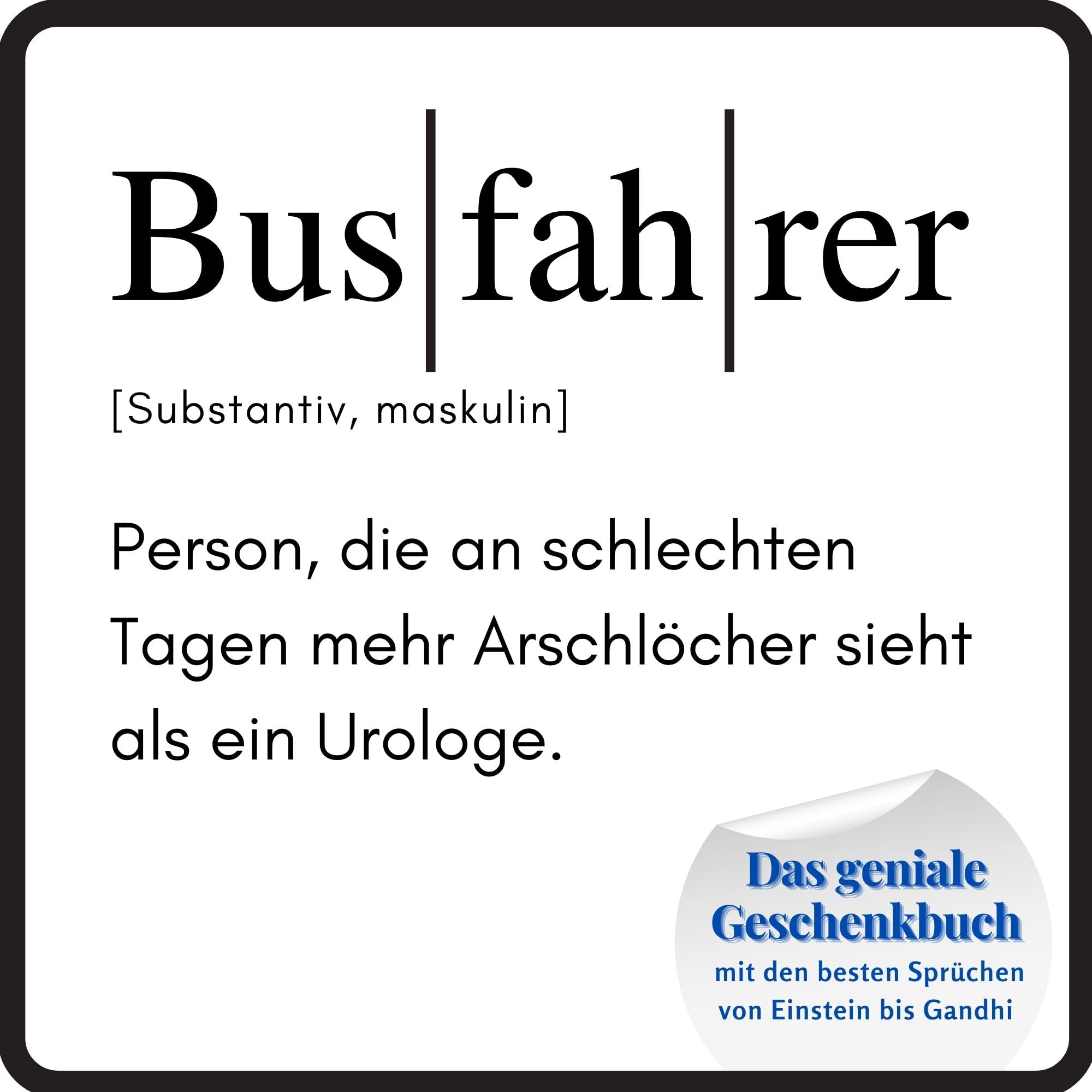 Busfahrer: Das geniale Geschenkbuch mit den besten Sprüchen von Einstein bis Gandhi Lifestyle