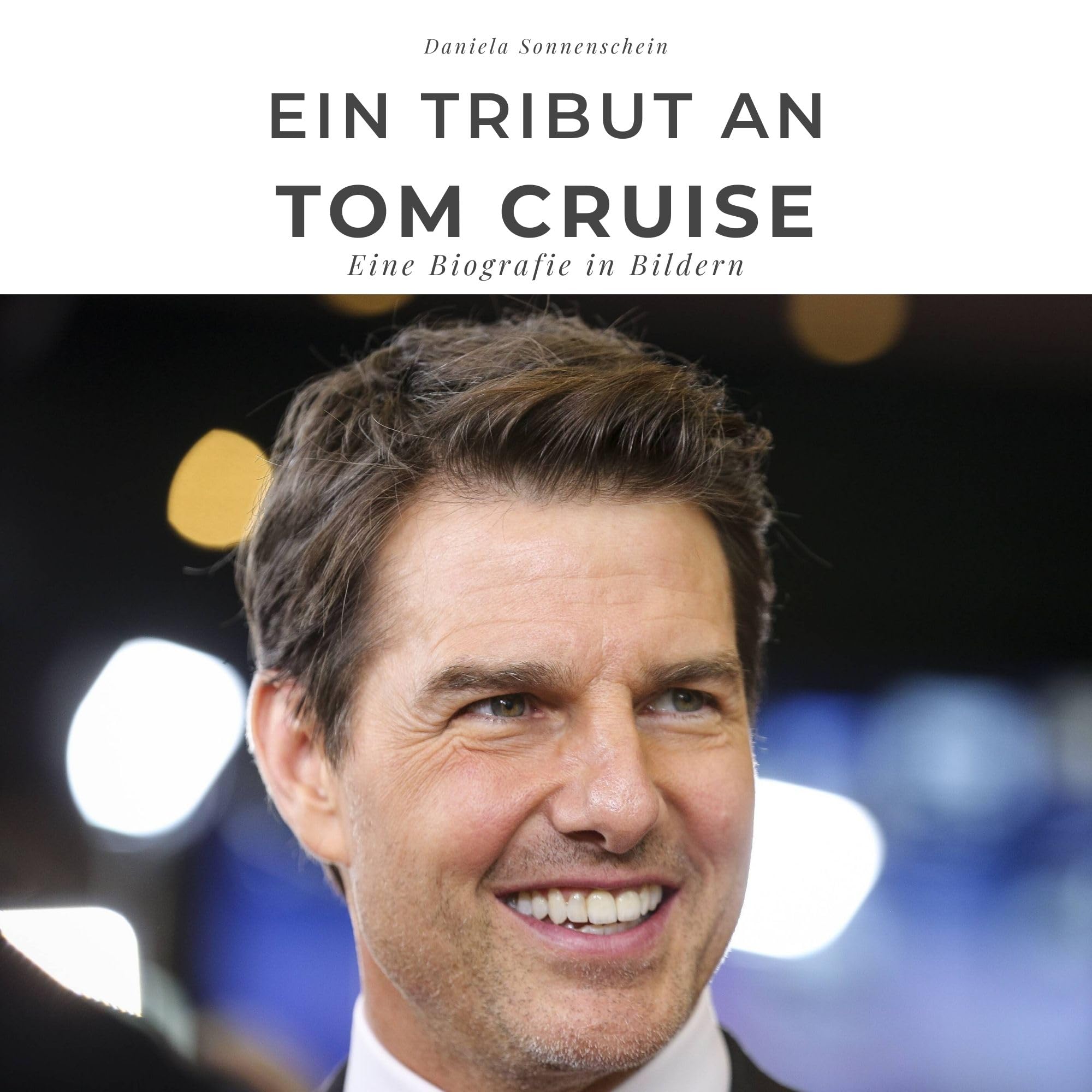 Ein Tribut an Tom Cruise: Eine Biografie in Bildern Art & Literature