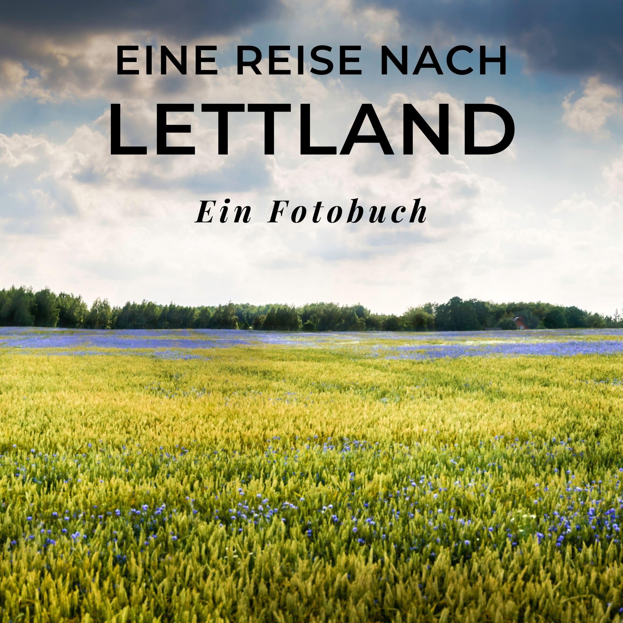 Eine Reise nach Lettland: Ein Fotobuch. Das perfekte Souvenir & Mitbringsel nach oder vor dem Urlaub. Statt Reiseführer, lieber diesen einzigartigen Bildband Photography