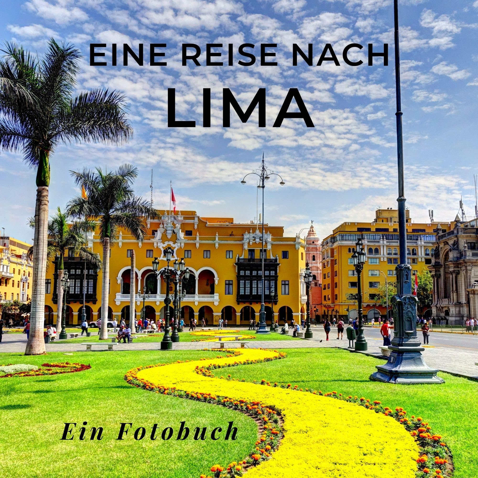 Eine Reise nach Lima: Ein Fotobuch. Das perfekte Souvenir & Mitbringsel nach oder vor dem Urlaub. Statt Reiseführer, lieber diesen einzigartigen Bildband Photography
