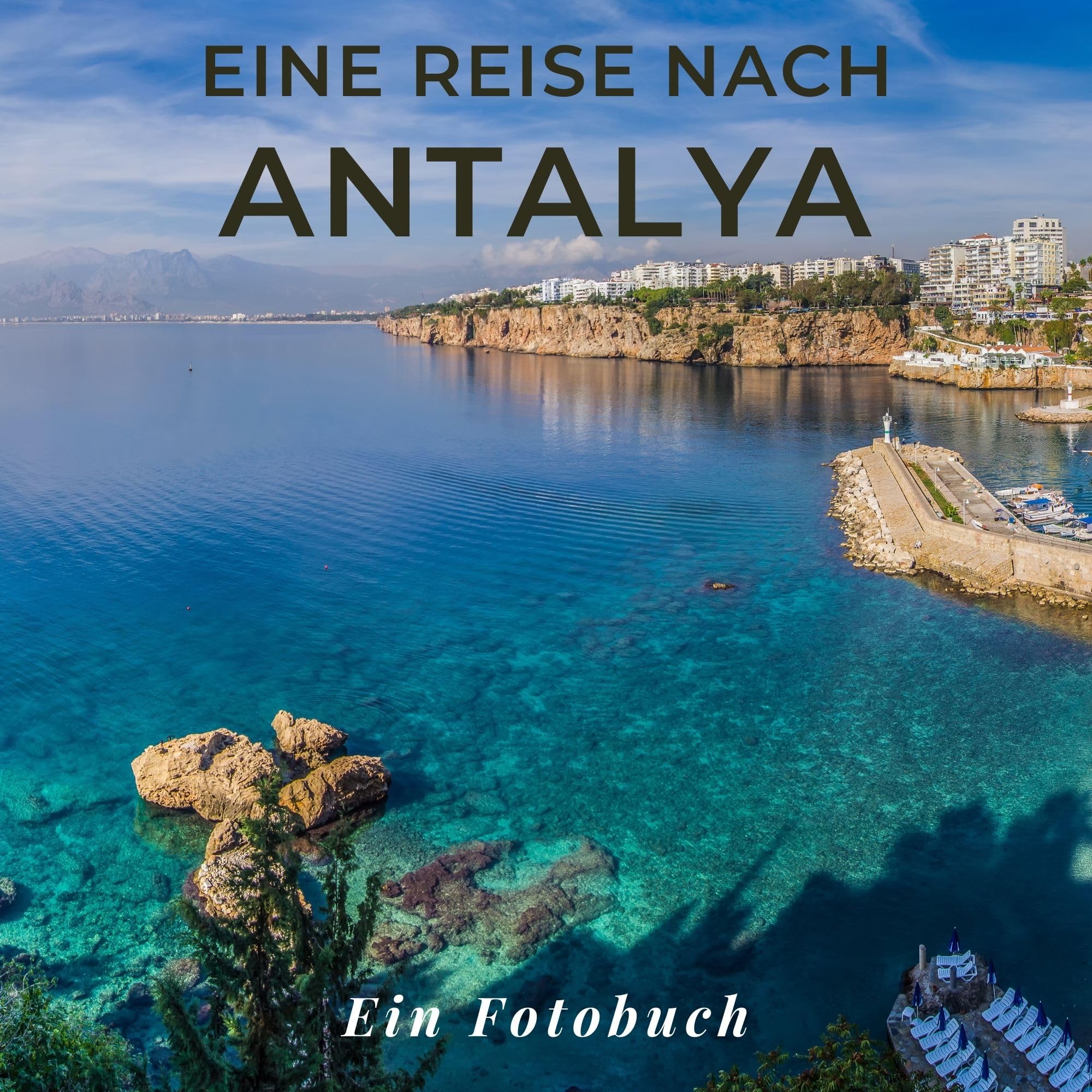 Eine Reise nach Antalya: Ein Fotobuch. Das perfekte Souvenir & Mitbringsel nach oder vor dem Urlaub. Statt Reiseführer, lieber diesen einzigartigen Bildband Photography