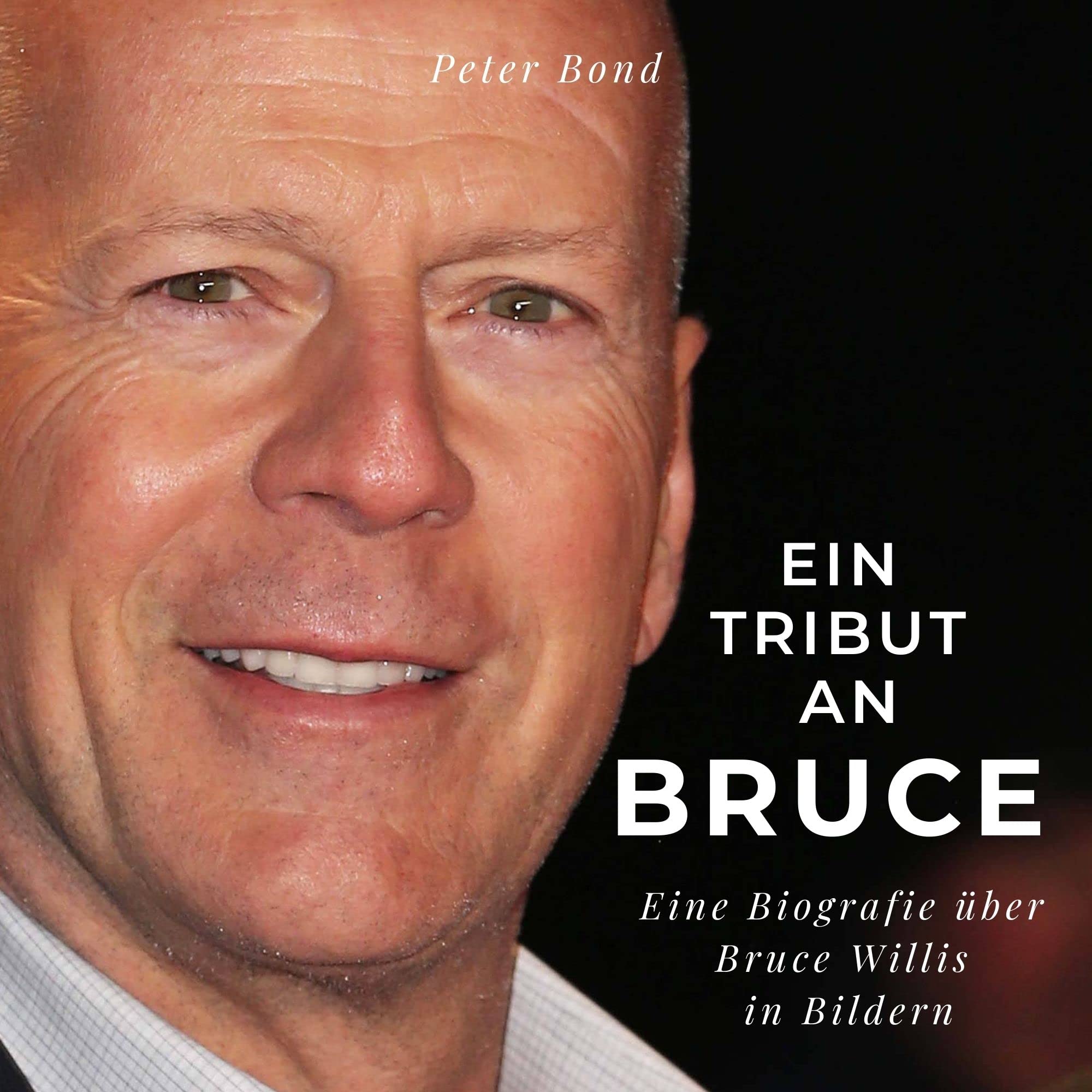 Ein Tribut an Bruce: Eine Biografie über Bruce Willis in Bildern Art & Literature