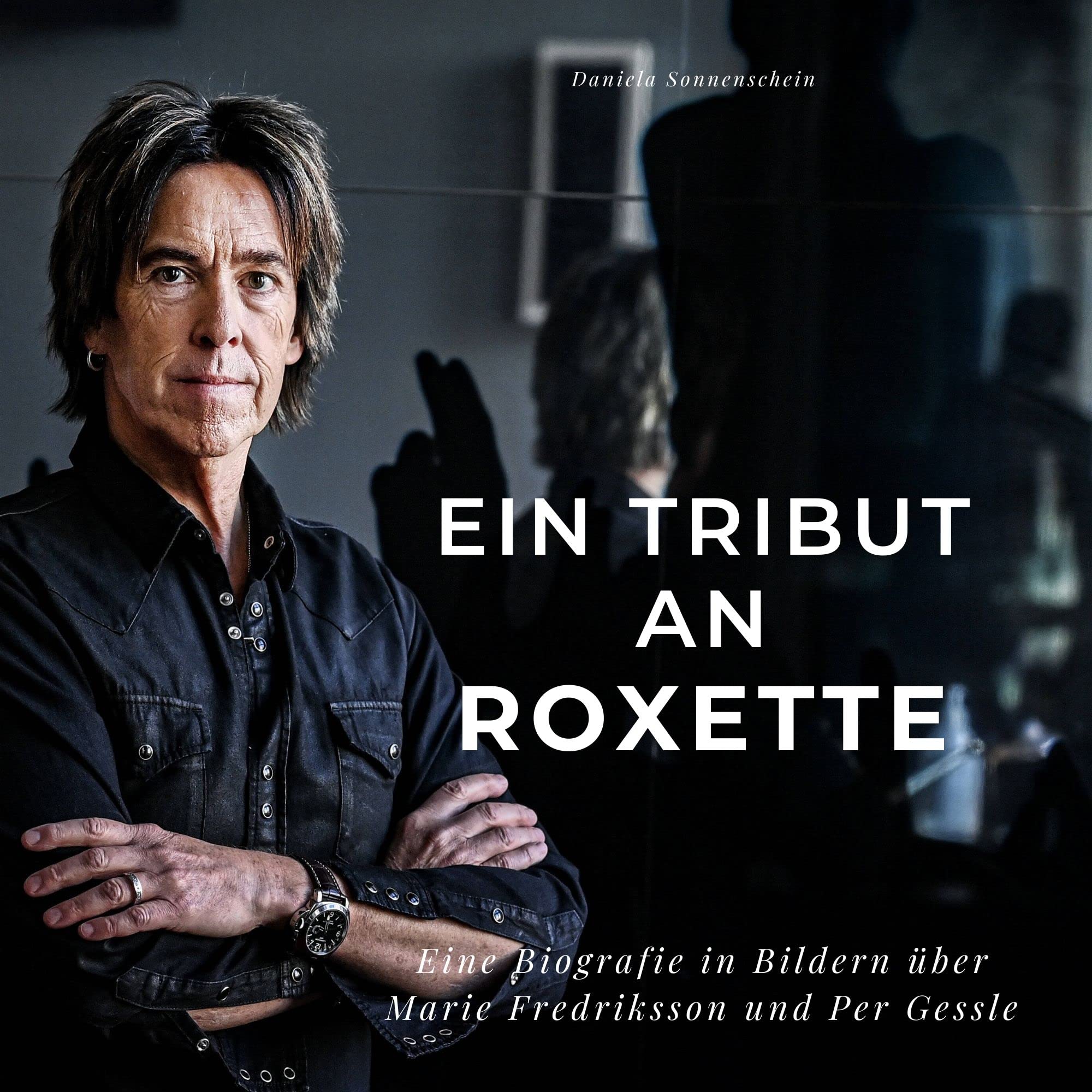Ein Tribut an Roxette: Eine Biografie in Bildern über Marie Fredriksson und Per Gessle Art & Literature