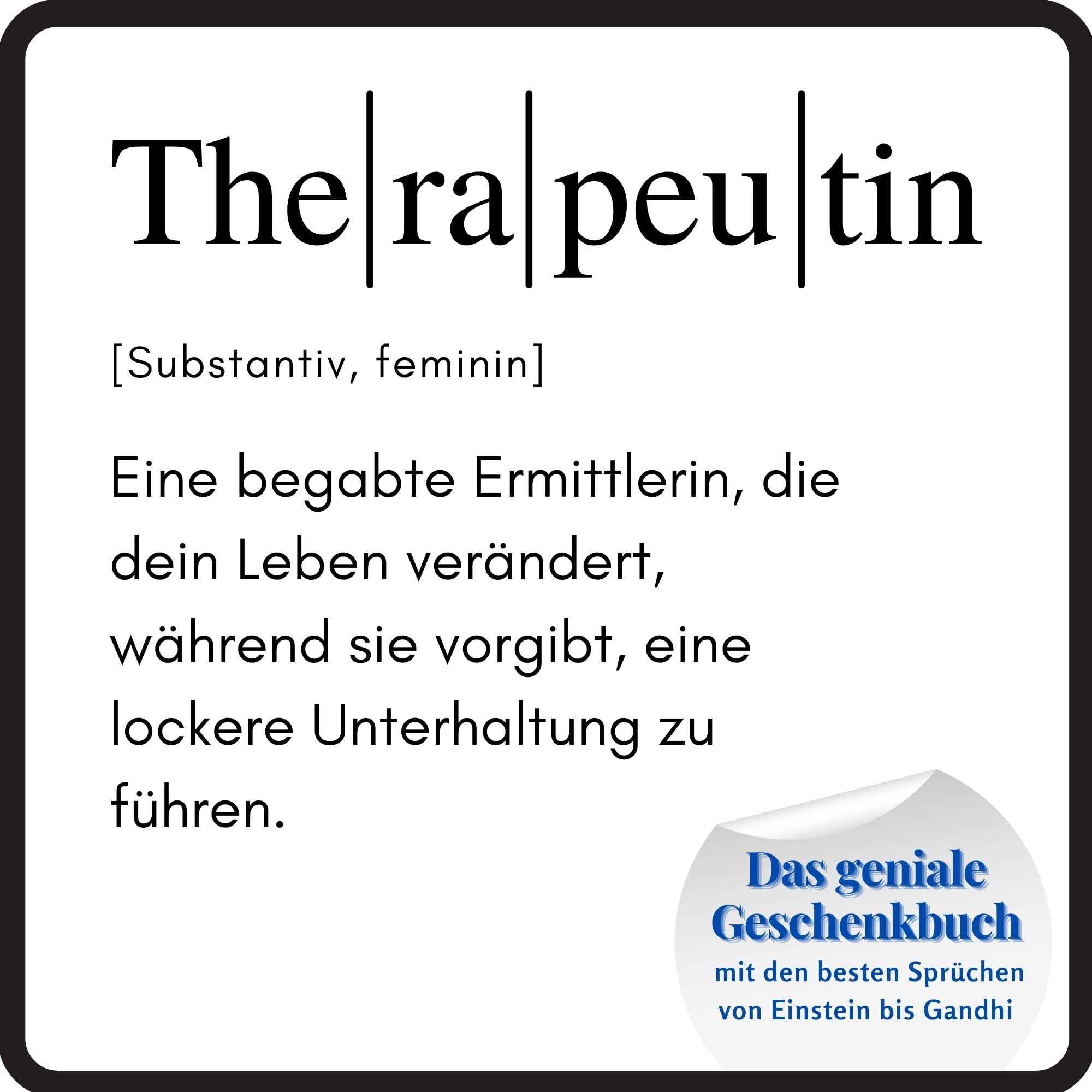 Therapeutin: Das geniale Geschenkbuch mit den besten Sprüchen von Einstein bis Gandhi. Das perfekte Geschenk zum Geburtstag oder zu Weihnachten Lifestyle