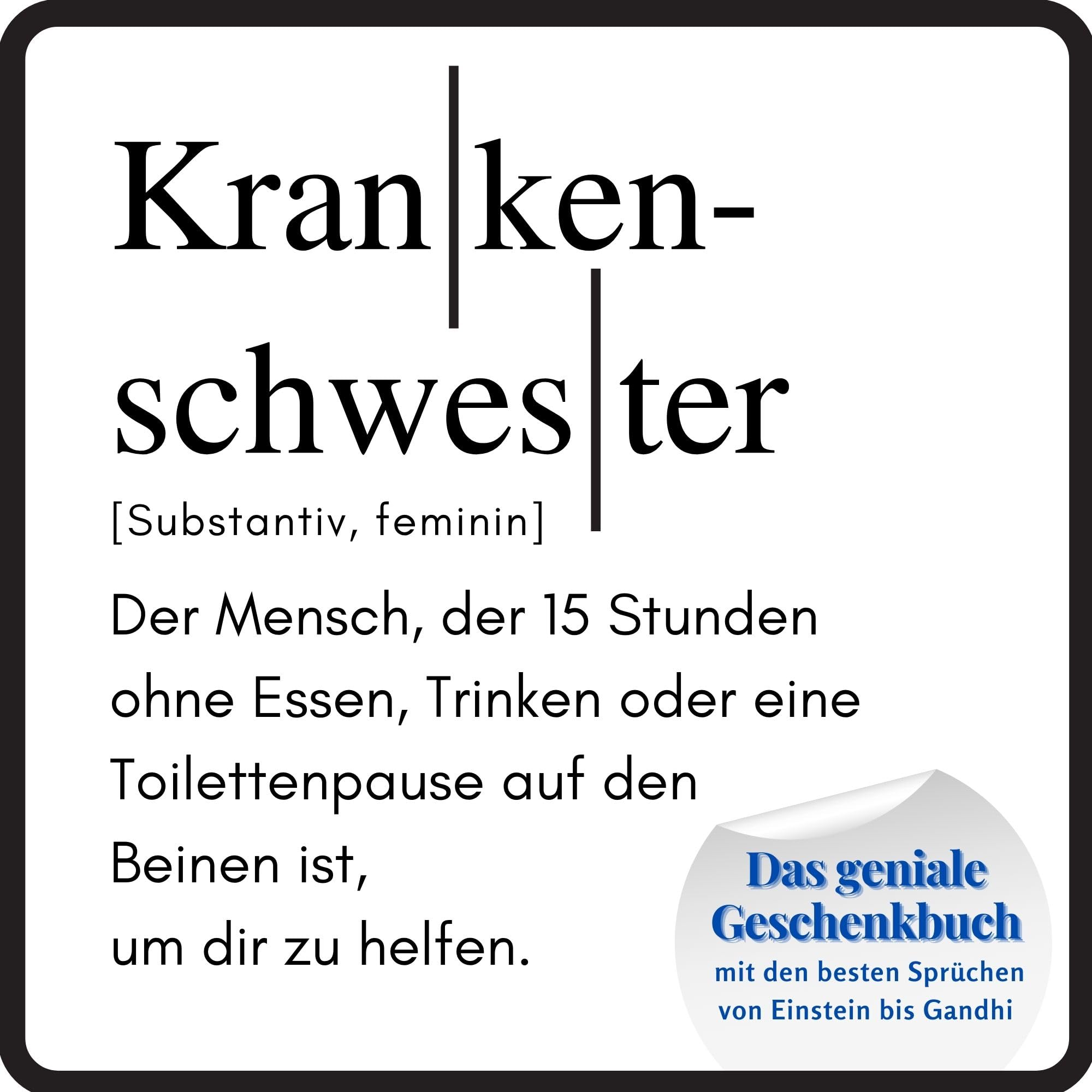 Krankenschwester: Das geniale Geschenkbuch mit den besten Sprüchen von Einstein bis Gandhi. Das perfekte Geschenk zum Geburtstag oder zu Weihnachten Lifestyle