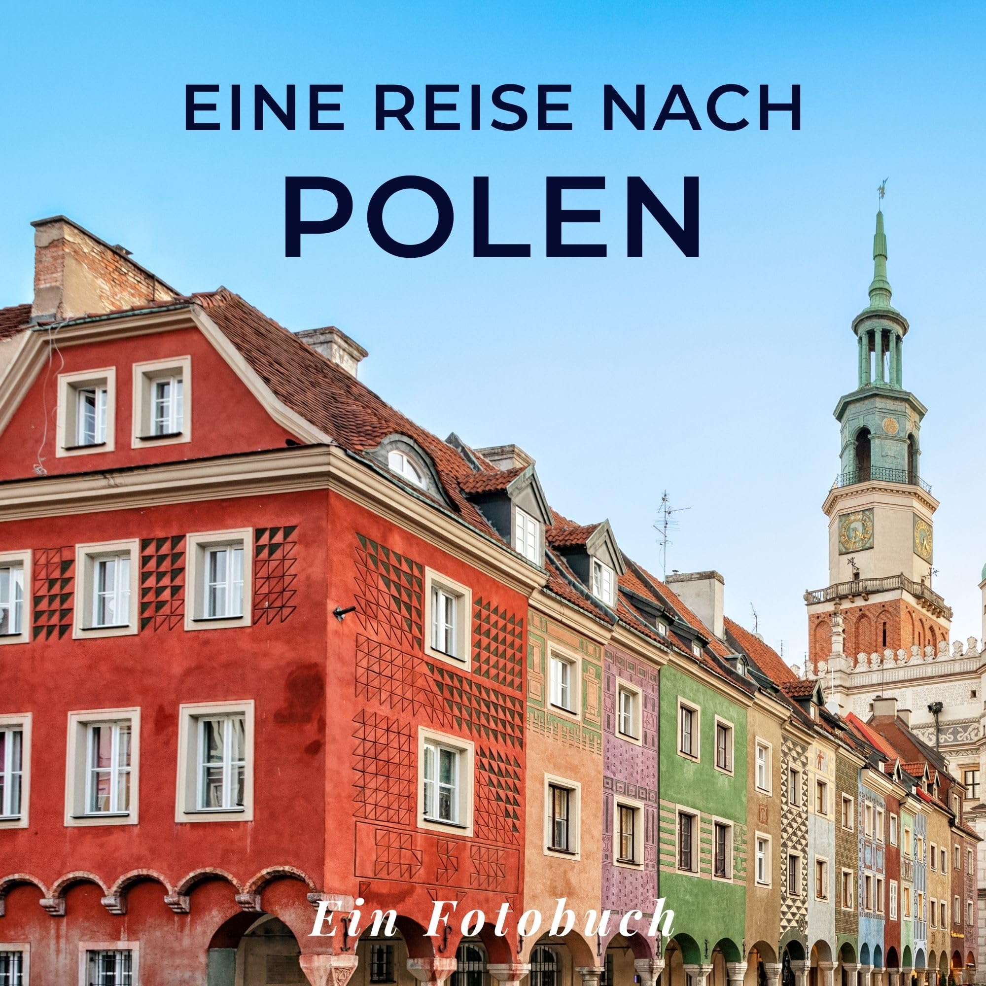 Eine Reise nach Polen: Ein Fotobuch. Das perfekte Souvenir & Mitbringsel nach oder vor dem Urlaub. Statt Reiseführer, lieber diesen einzigartigen Bildband Photography
