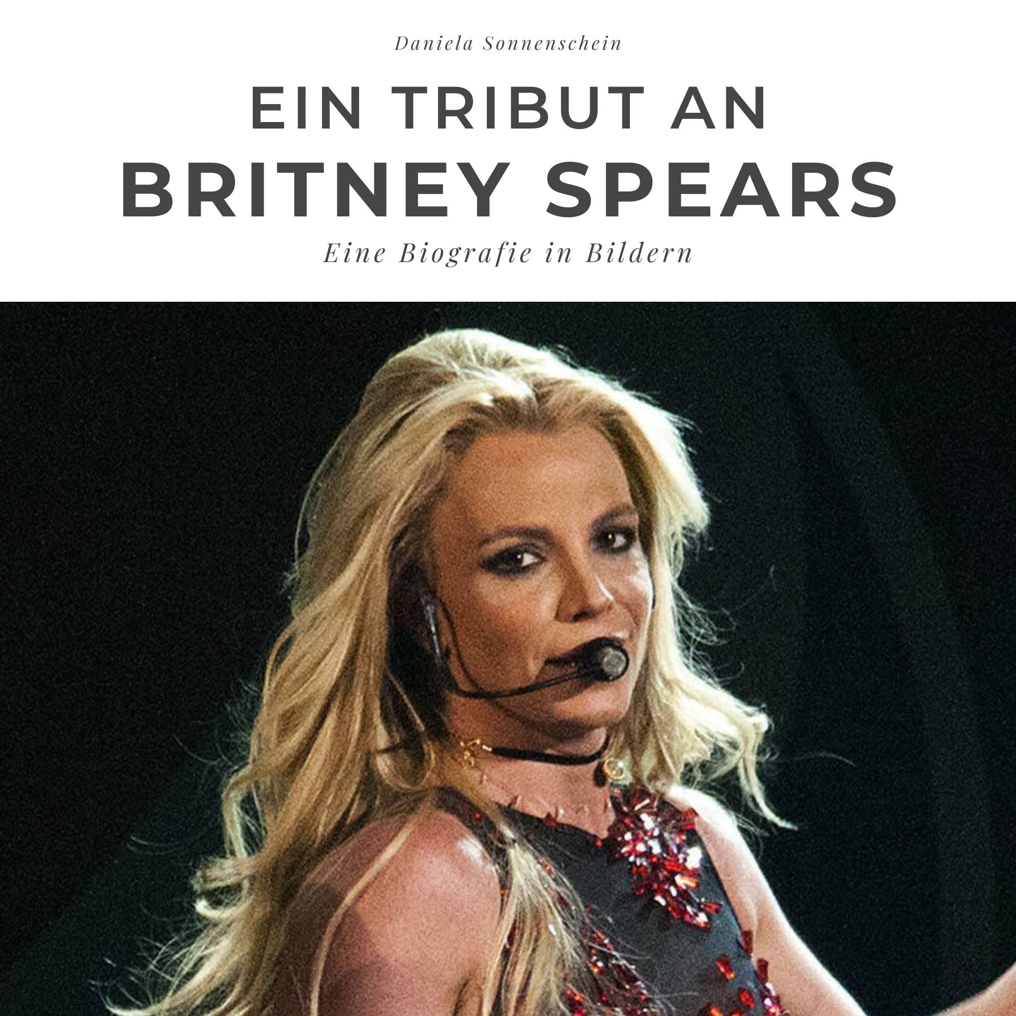 Ein Tribut an Britney Spears: Eine Biografie in Bildern Art & Literature