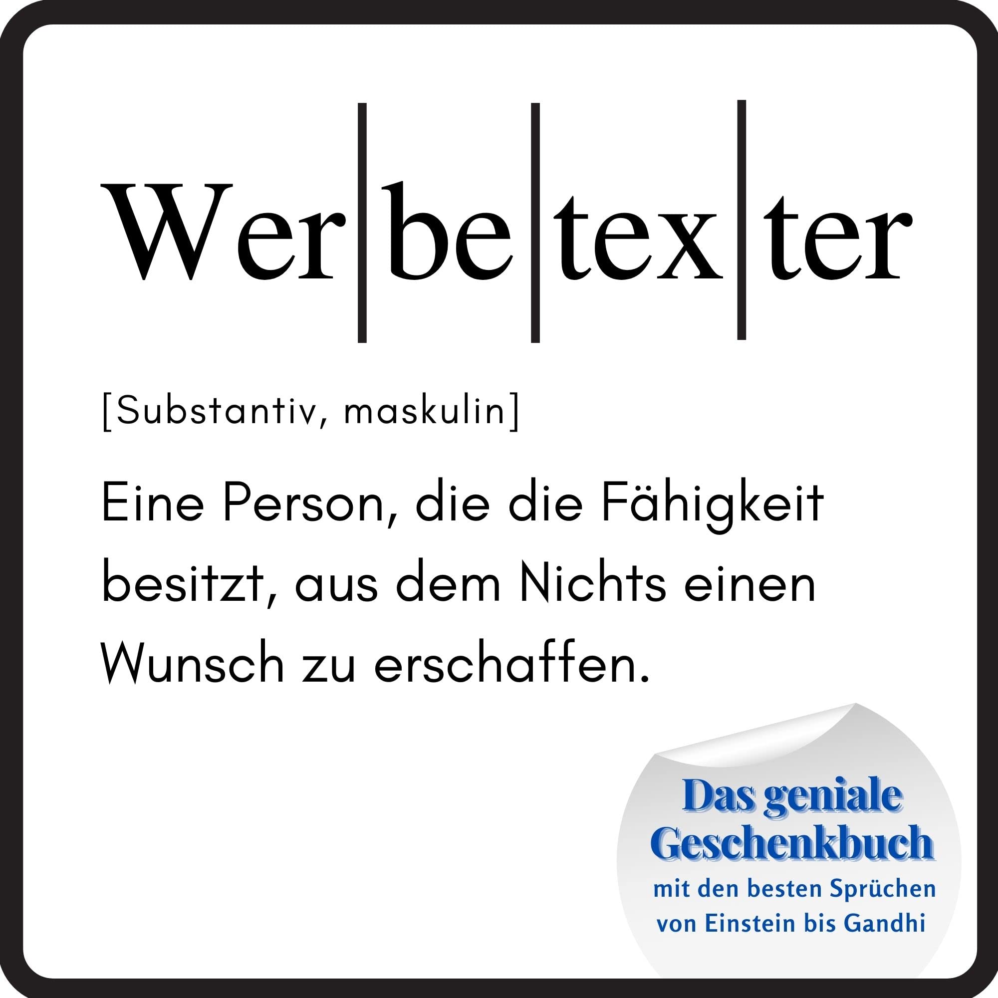 Werbetexter: Das geniale Geschenkbuch mit den besten Sprüchen von Einstein bis Gandhi. Ein perfektes Geschenk zum Geburtstag Lifestyle