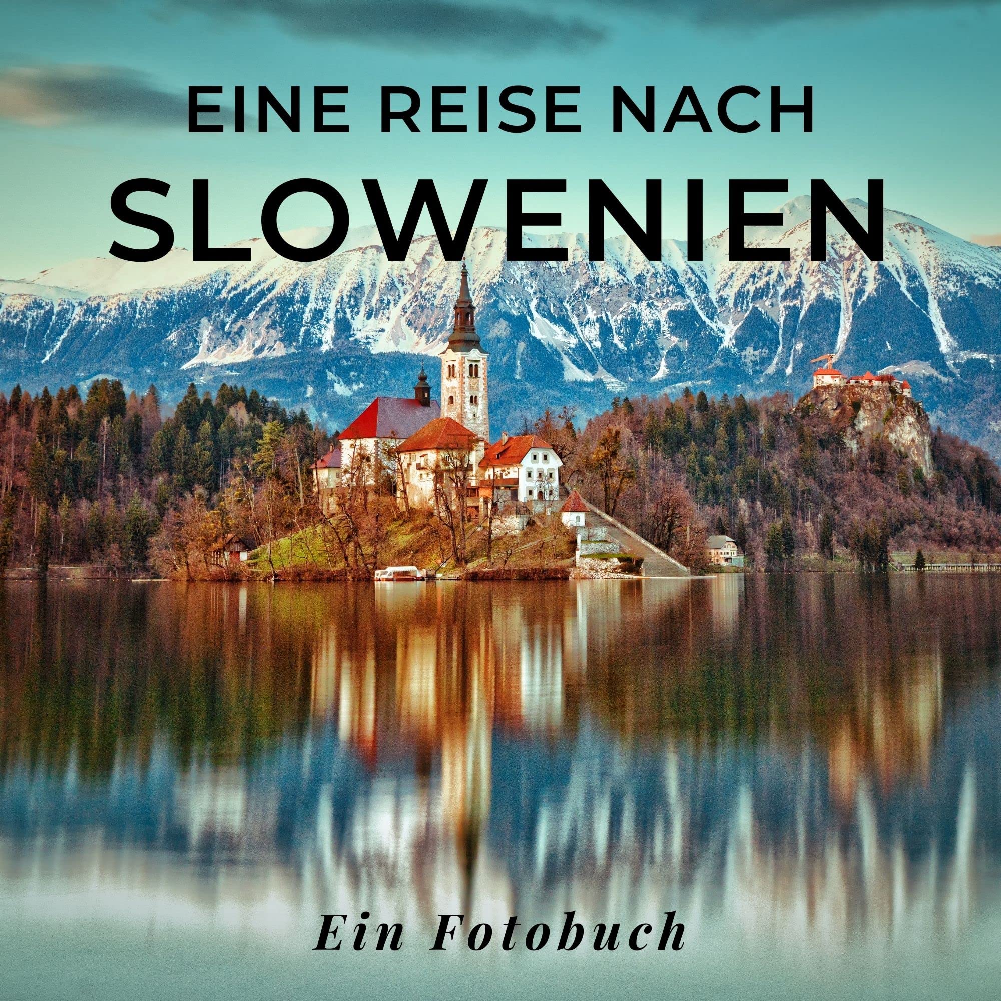 Eine Reise nach Slowenien: Ein Fotobuch. Das perfekte Souvenir & Mitbringsel nach oder vor dem Urlaub. Statt Reiseführer, lieber diesen einzigartigen Bildband Photography