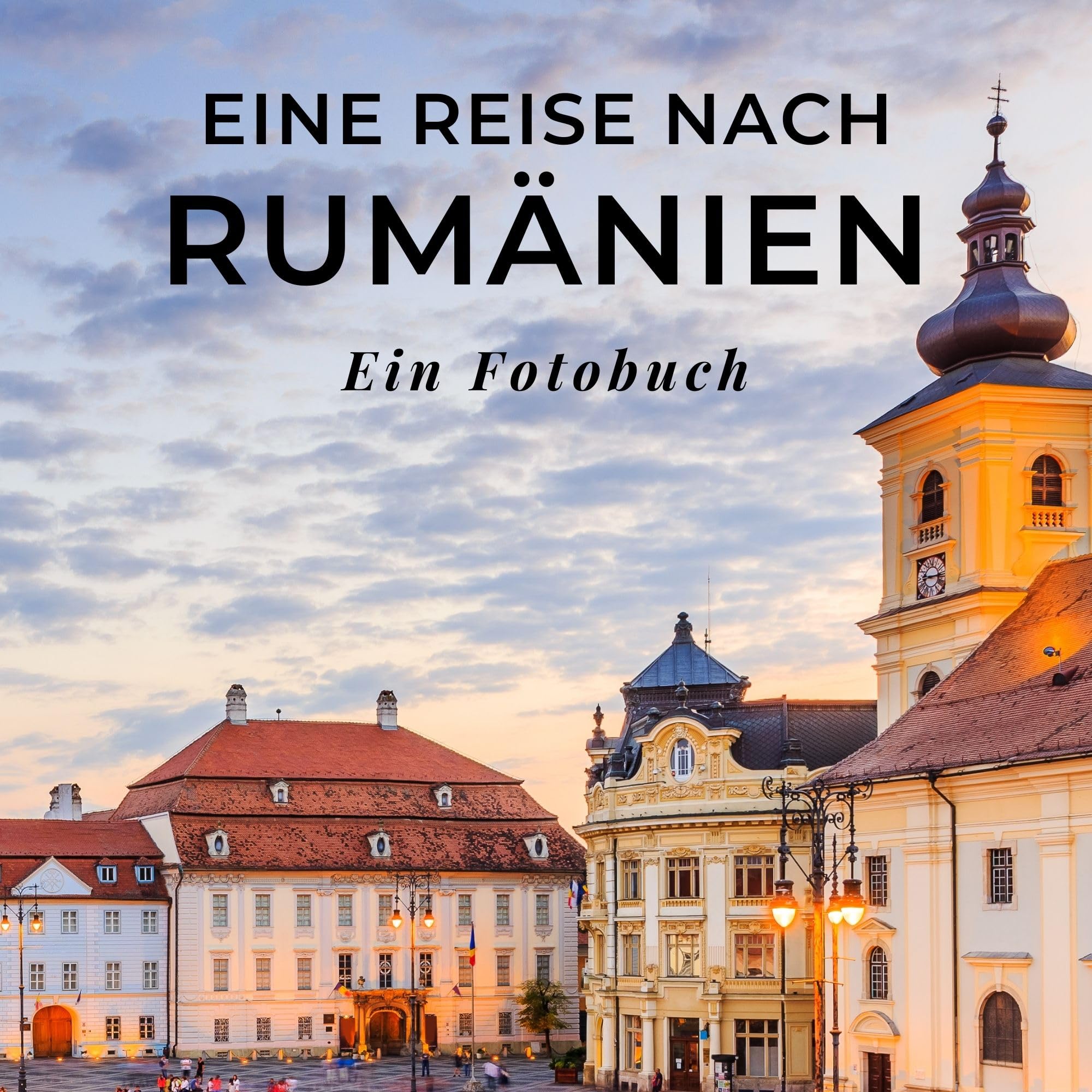 Eine Reise nach Rumänien: Ein Fotobuch. Das perfekte Souvenir & Mitbringsel nach oder vor dem Urlaub. Statt Reiseführer, lieber diesen einzigartigen Bildband book