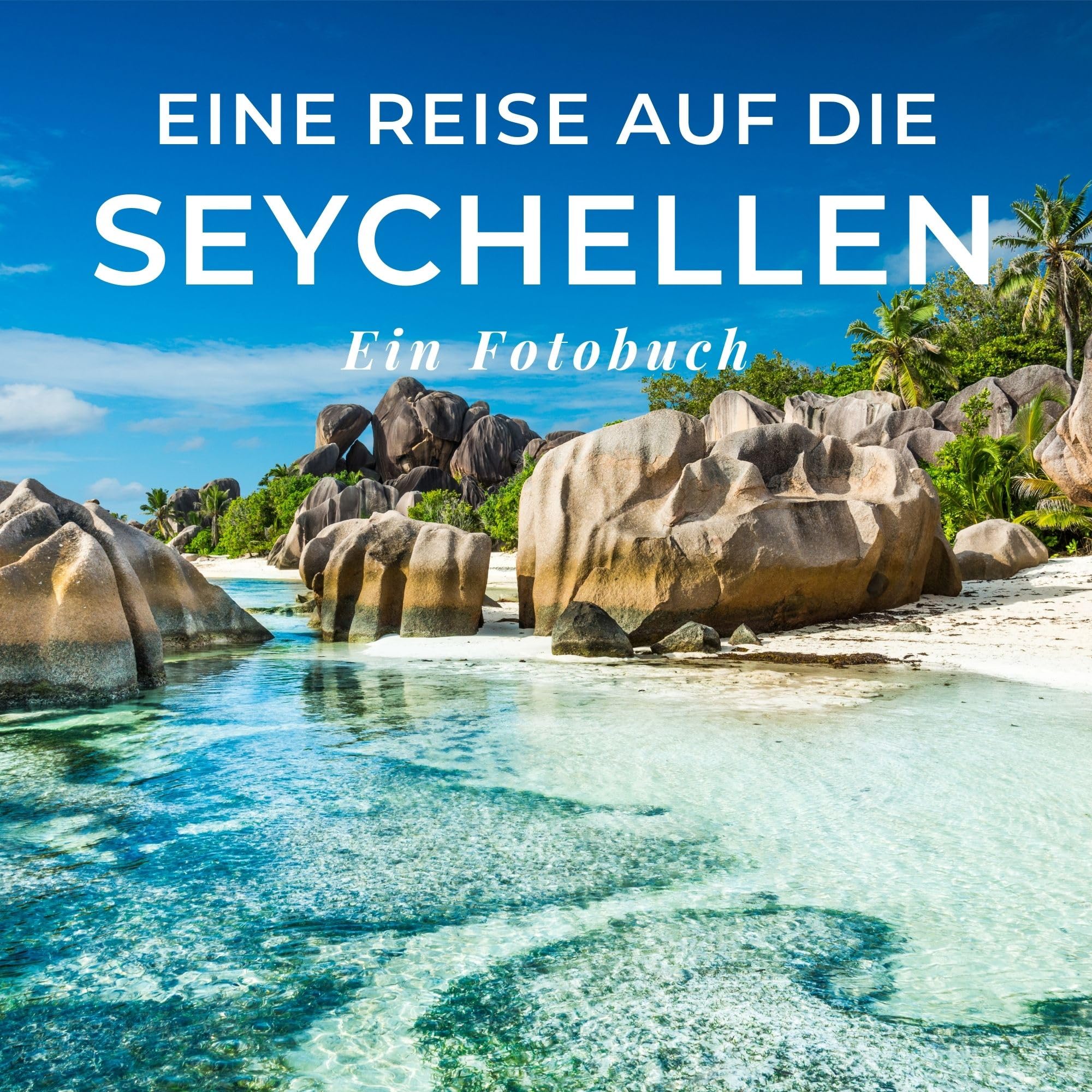 Eine Reise auf die Seychellen: Ein Fotobuch. Das perfekte Souvenir & Mitbringsel nach oder vor dem Urlaub. Statt Reiseführer, lieber diesen einzigartigen Bildband Photography