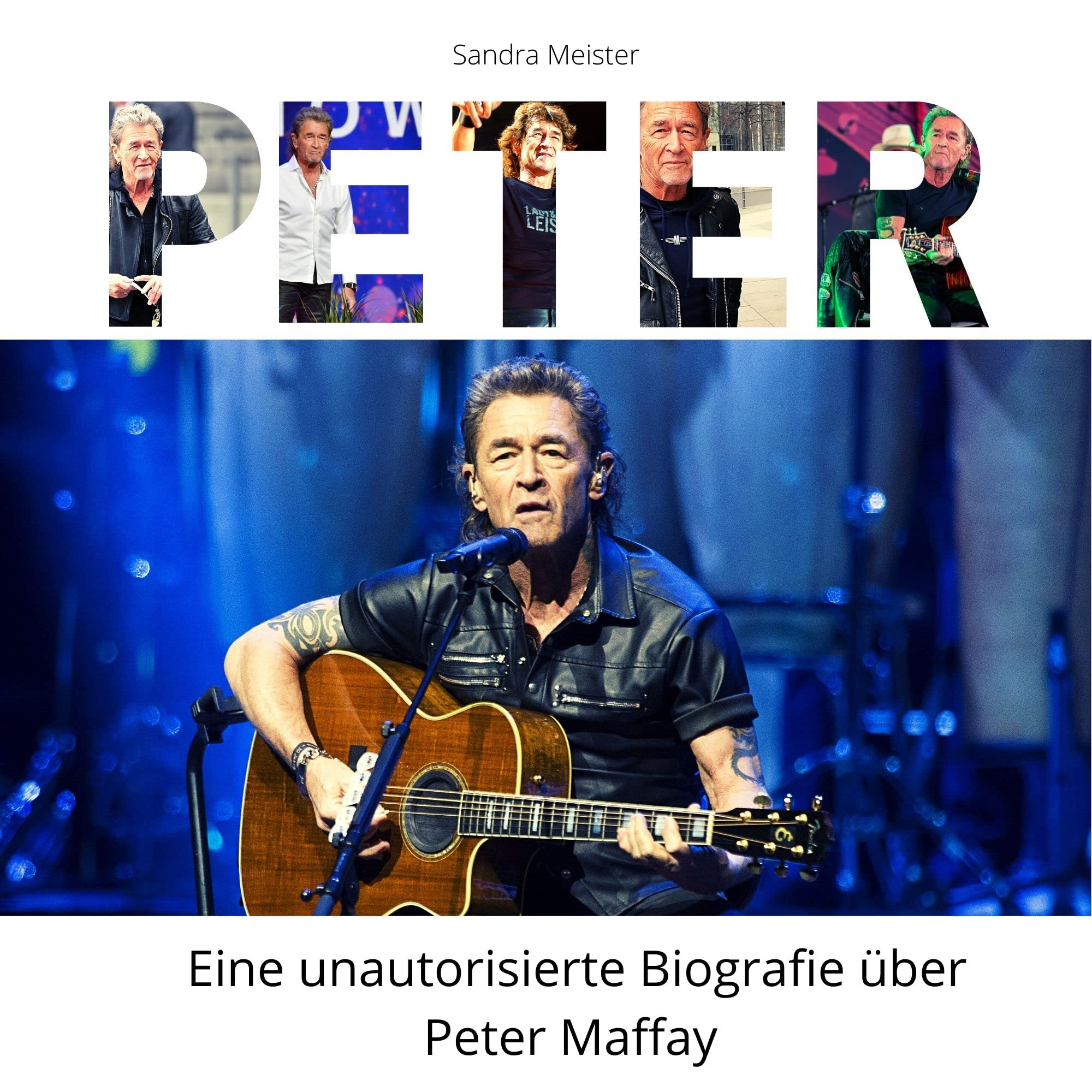 Peter: Eine unautorisierte Biografie in Bildern über Peter Maffay Art & Literature