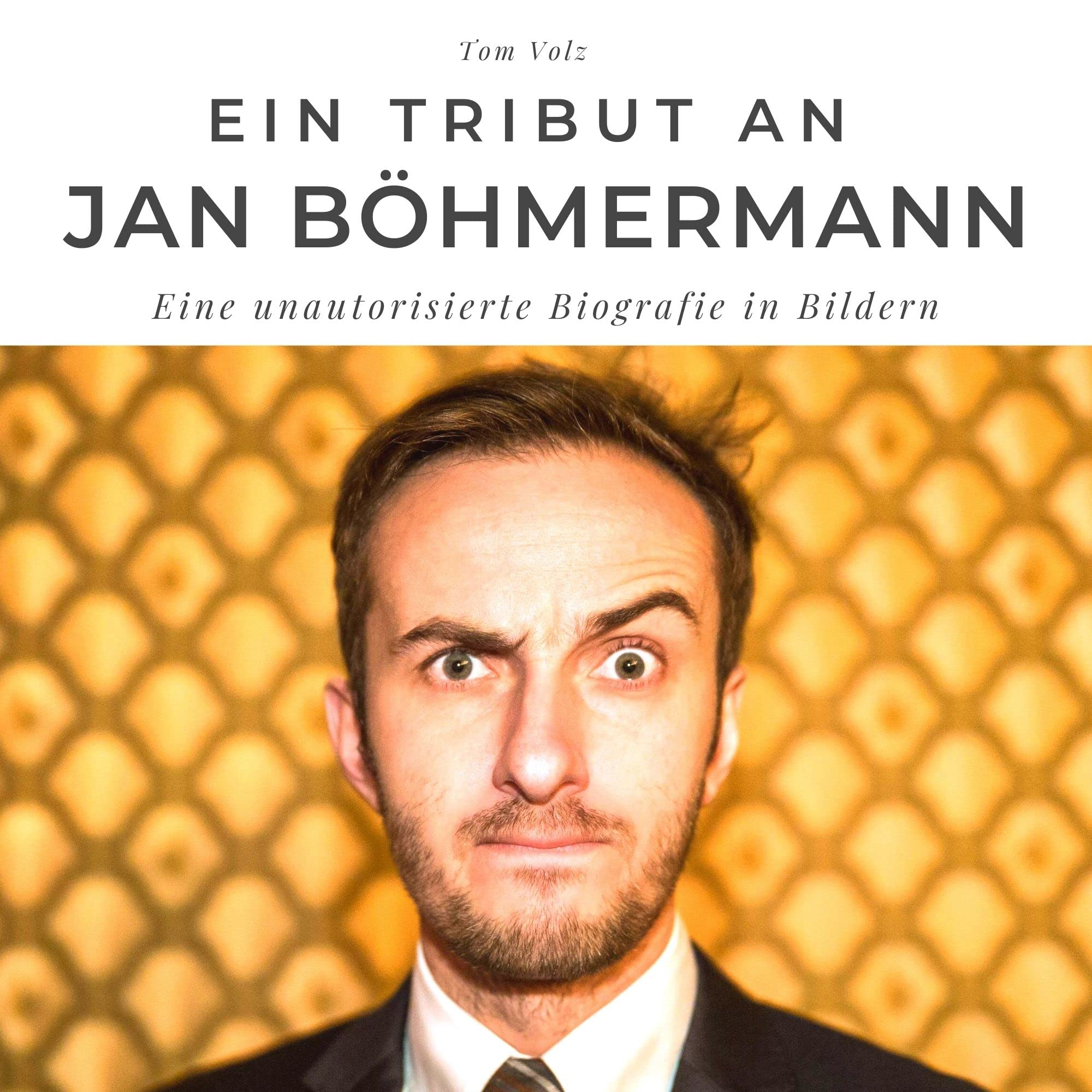 Ein Tribut an Jan Böhmermann: Eine unautorisierte Biografie in Bildern Art & Literature