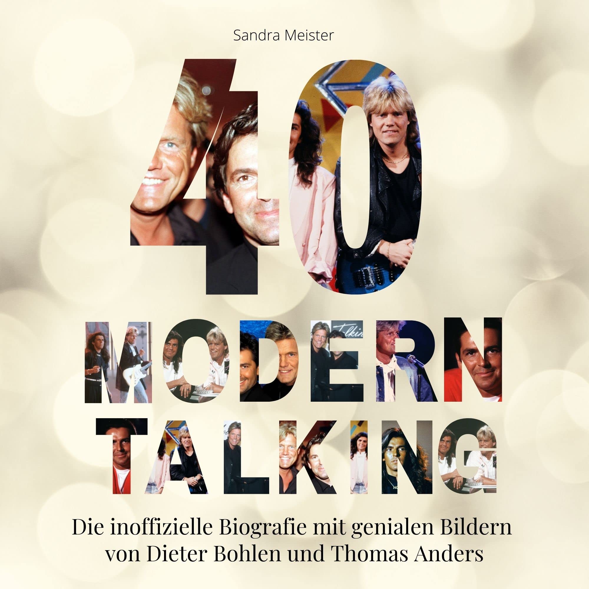 40 Jahre Modern Talking: Die inoffizielle Biografie mit genialen Bildern von Dieter Bohlen und Thomas Anders Art & Literature