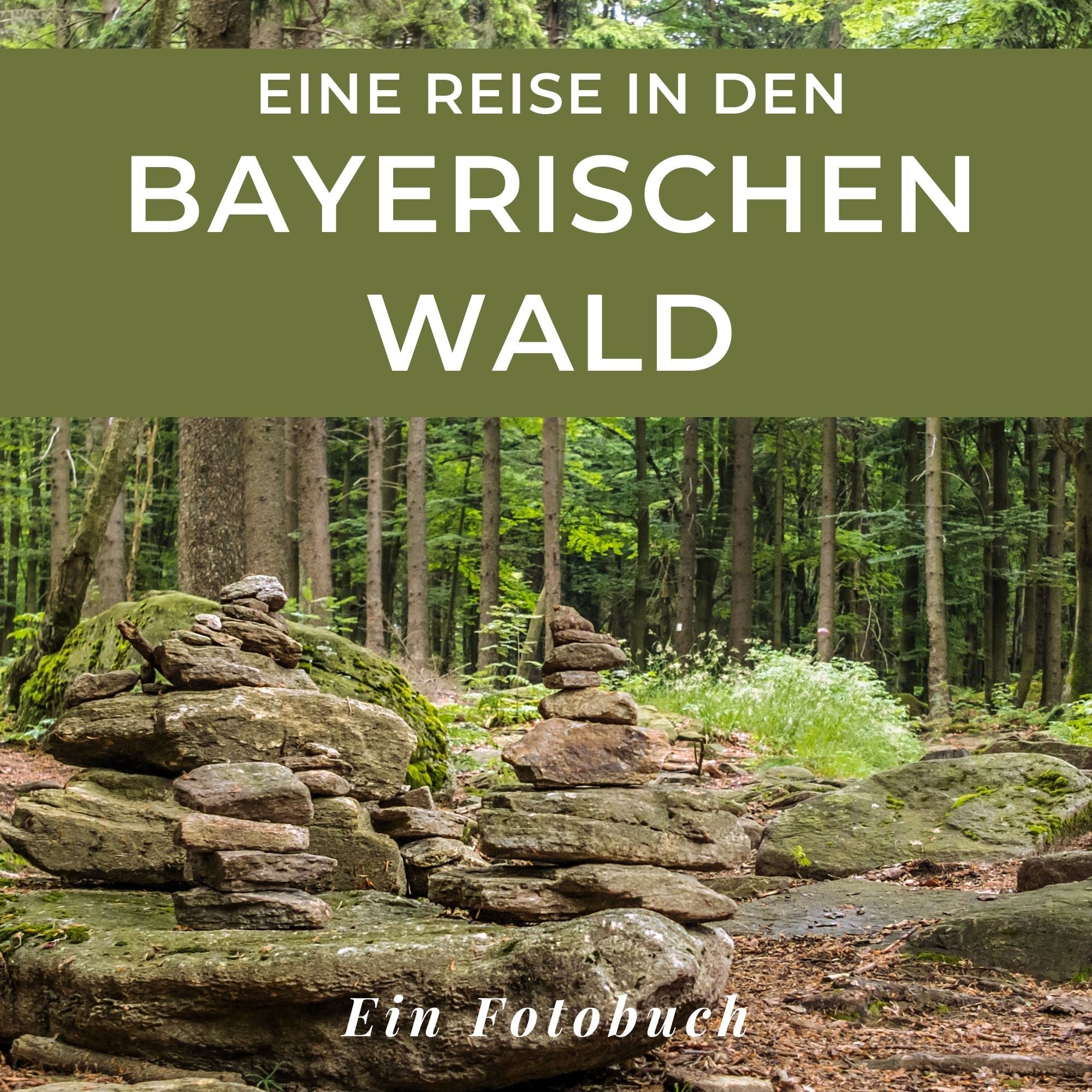 Eine Reise in den Bayrischen Wald: Ein Fotobuch. Das perfekte Souvenir & Mitbringsel nach oder vor dem Urlaub. Statt Reiseführer, lieber diesen einzigartigen Bildband Photography