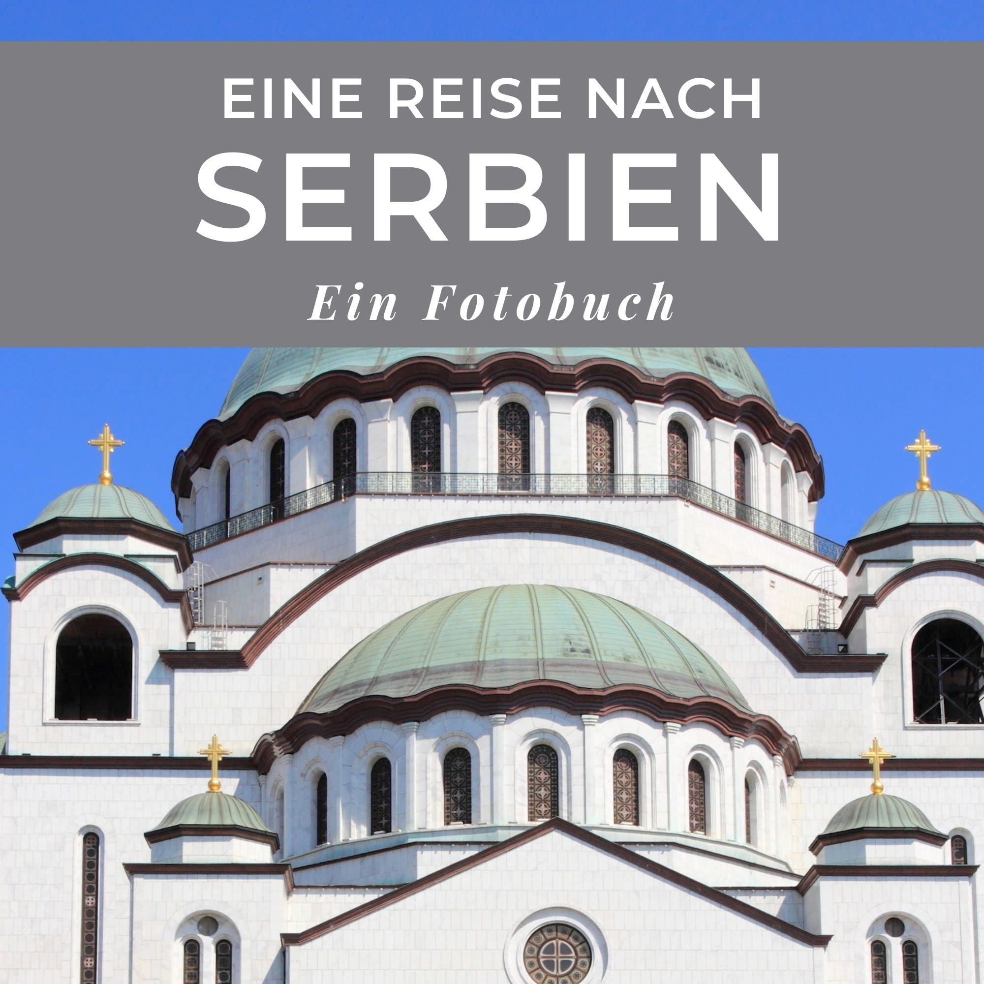 Eine Reise nach Serbien: Ein Fotobuch. Das perfekte Souvenir & Mitbringsel nach oder vor dem Urlaub. Statt Reiseführer, lieber diesen einzigartigen Bildband Photography