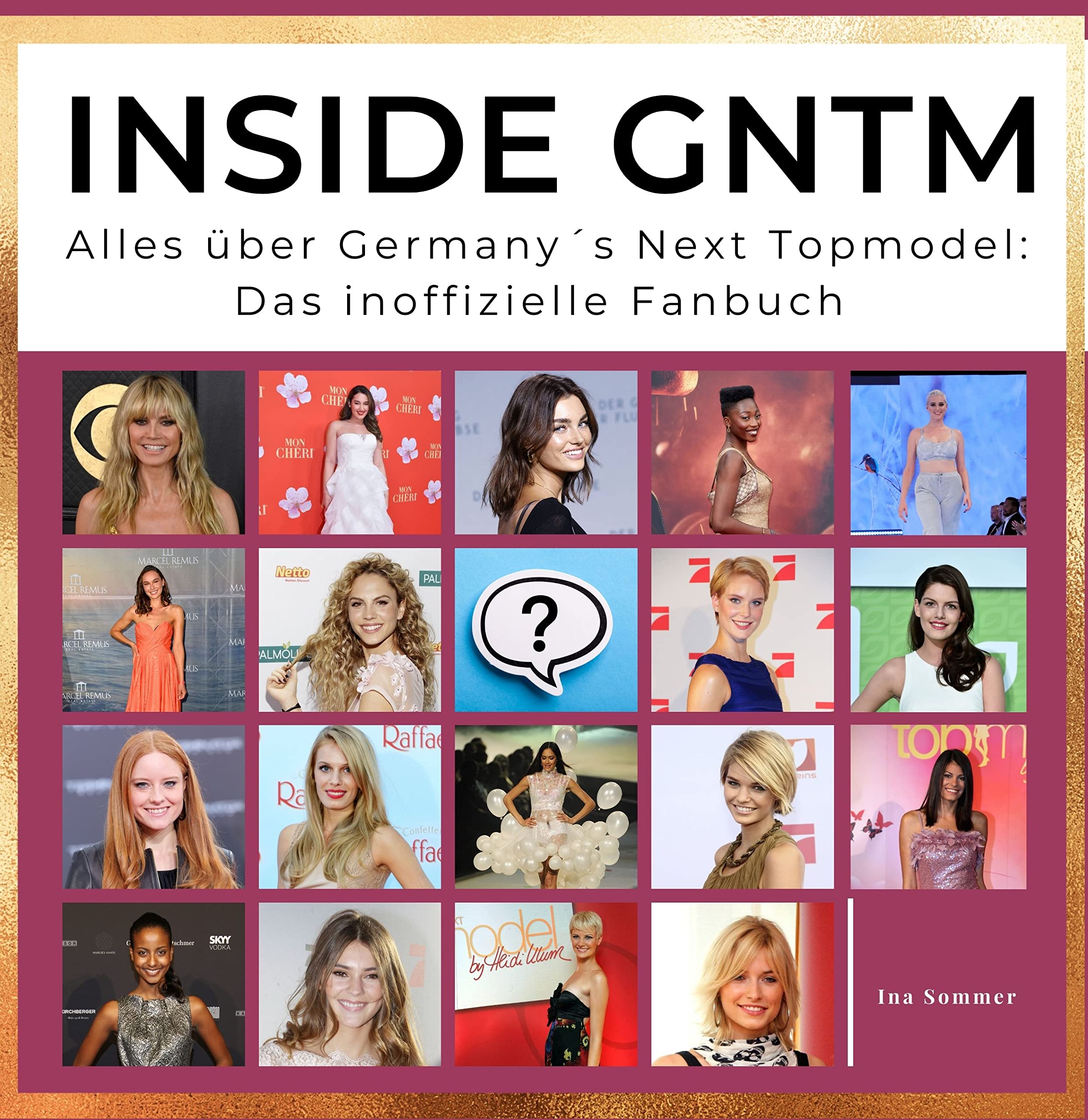 Inside GNTM: Alles über Germany´s Next Topmodel: Das inoffizielle Fanbuch Art & Literature