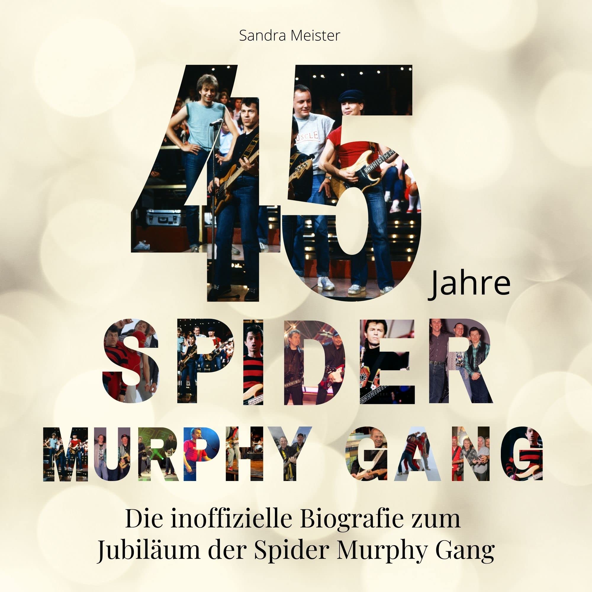 45 Jahre Spider Murphy Gang: Die inoffizielle Biografie zum Jubiläum der Spider Murphy Gang Art & Literature