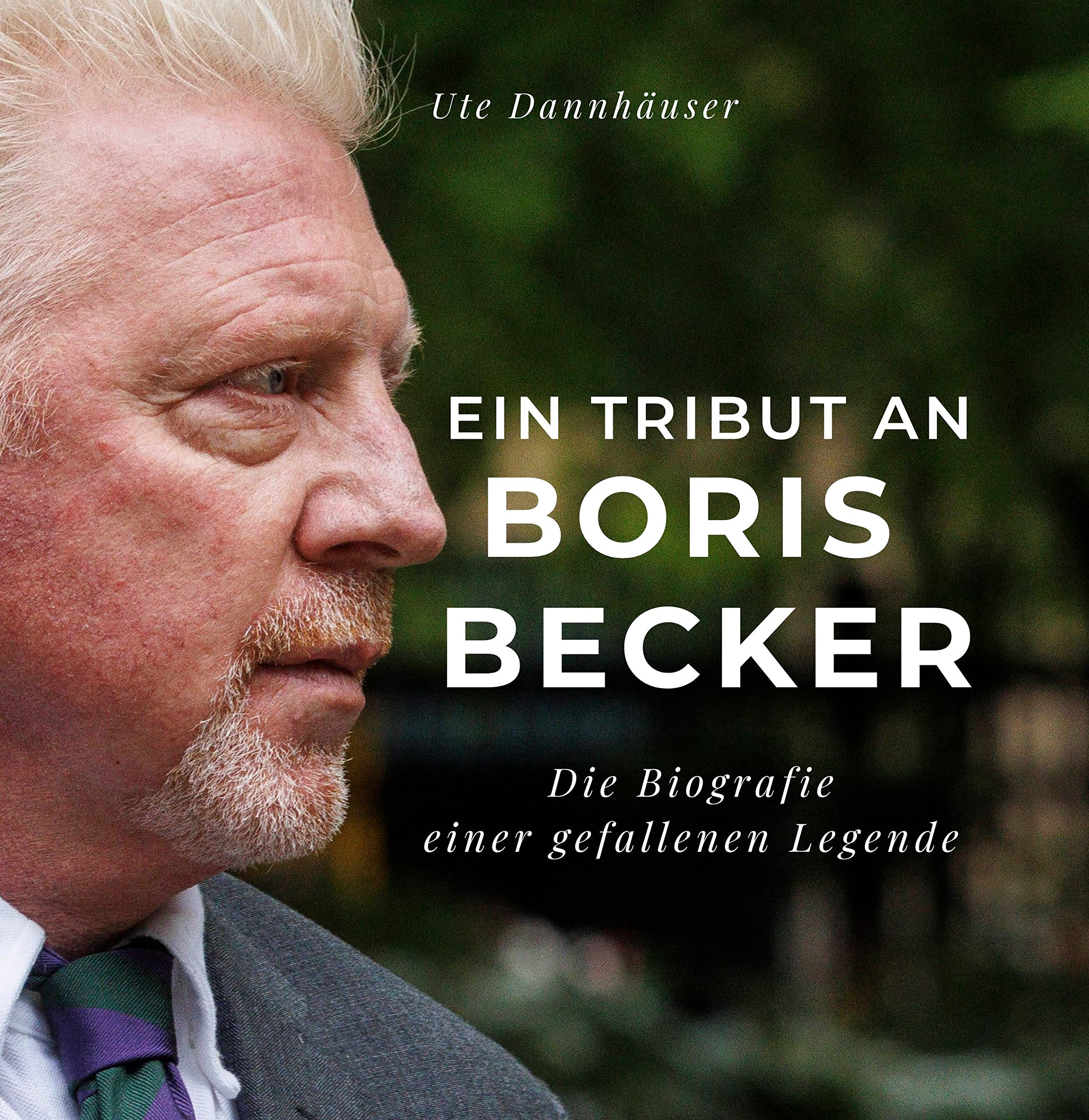 Ein Tribut an Boris Becker: Die Biografie einer gefallenen Legende Art & Literature