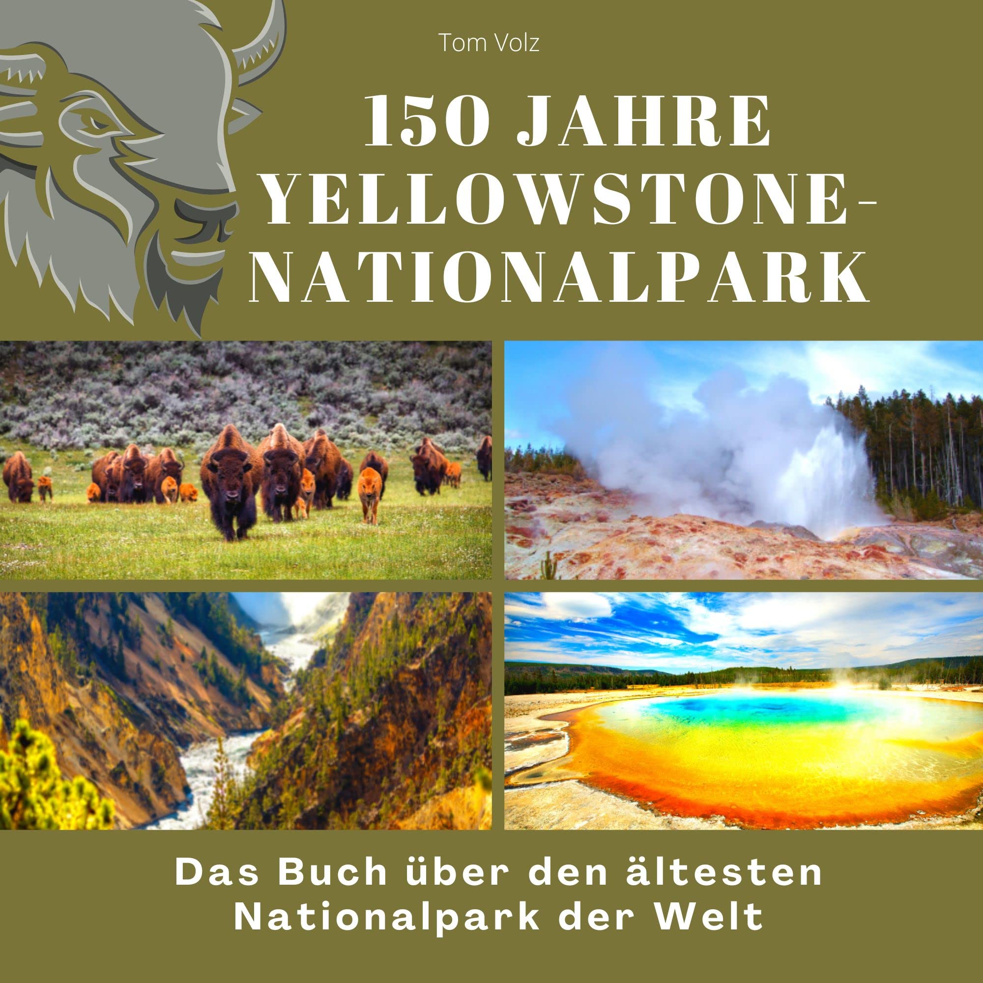 150 Jahre Yellowstone-Nationalpark: Das Buch über den ältesten Nationalpark der Welt Photography