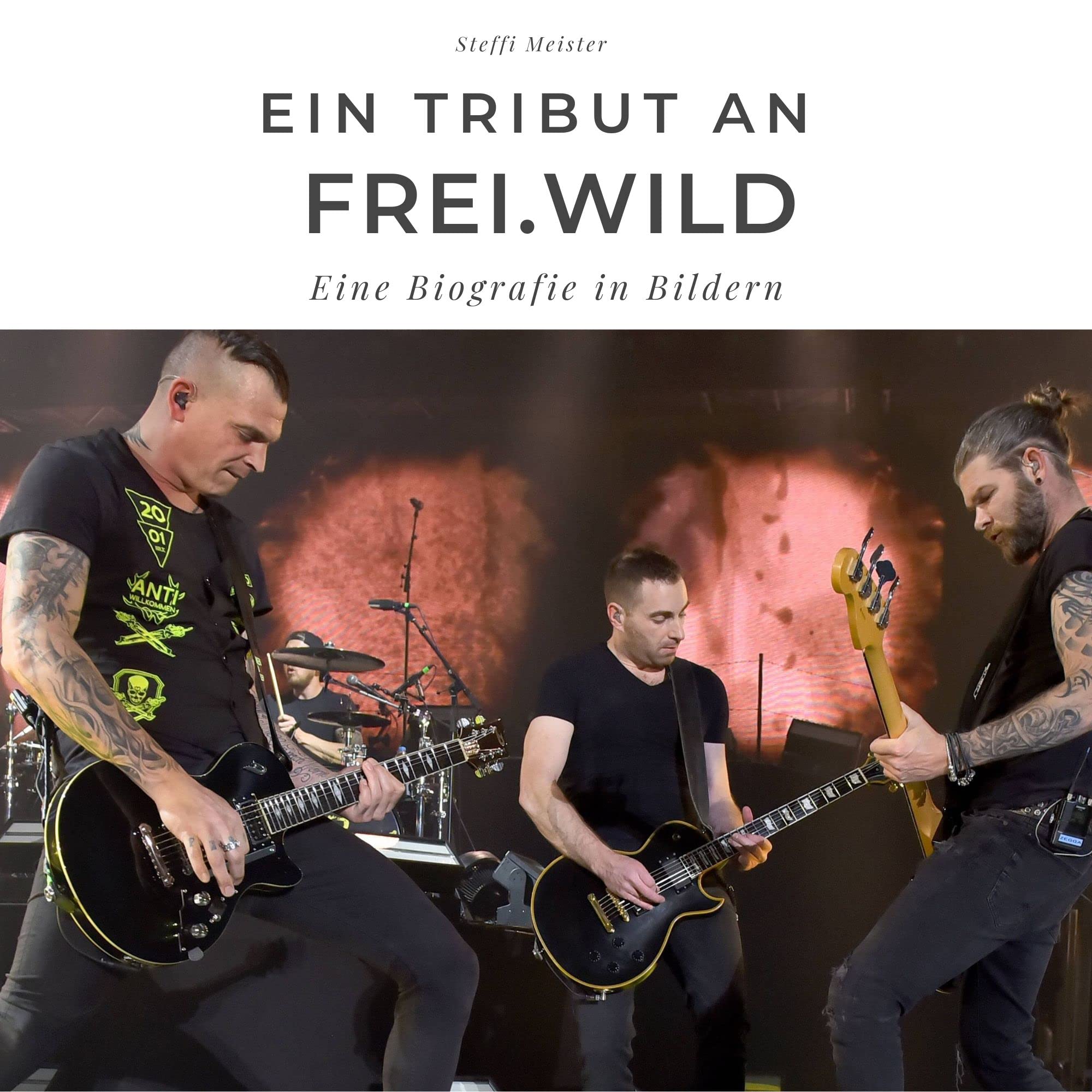 Ein Tribut an Frei.Wild: Eine Biografie in Bildern Art & Literature