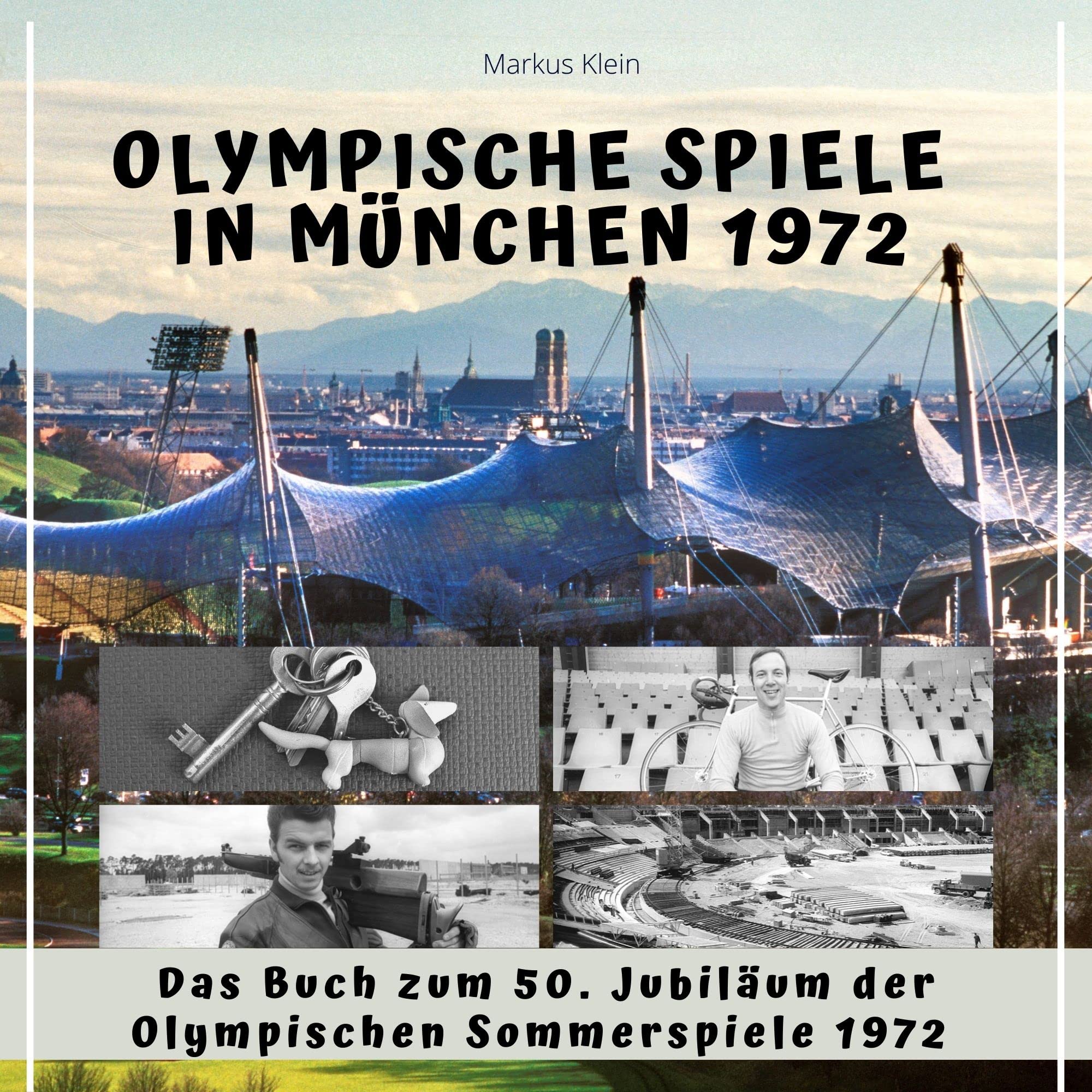 Olympische Spiele in München 1972: Das Buch zum 50. Jubiläum der Olympischen Sommerspiele 1972 Film, Art & Culture