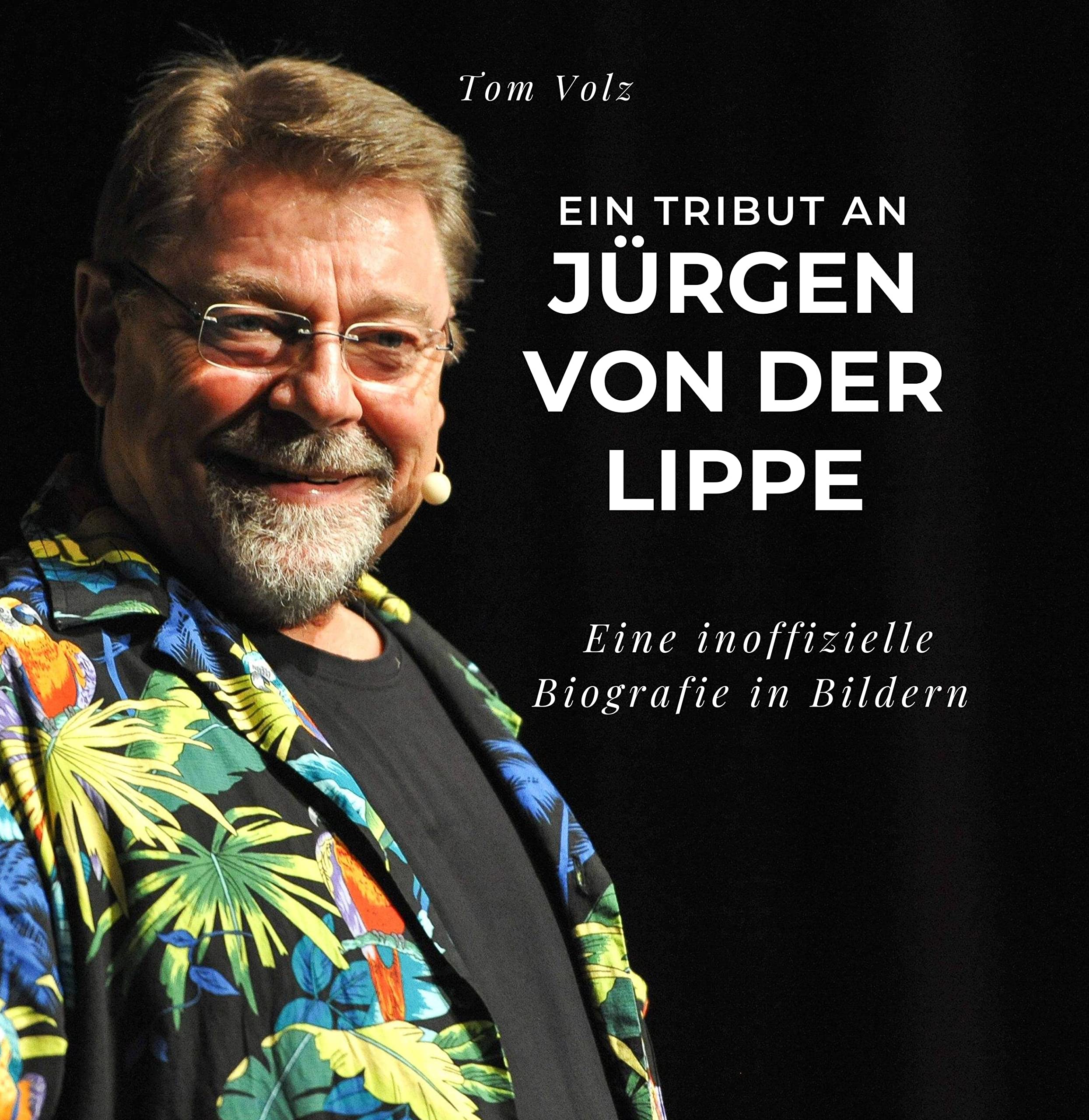 Ein Tribut an Jürgen von der Lippe: Eine inoffizielle Biografie in Bildern book