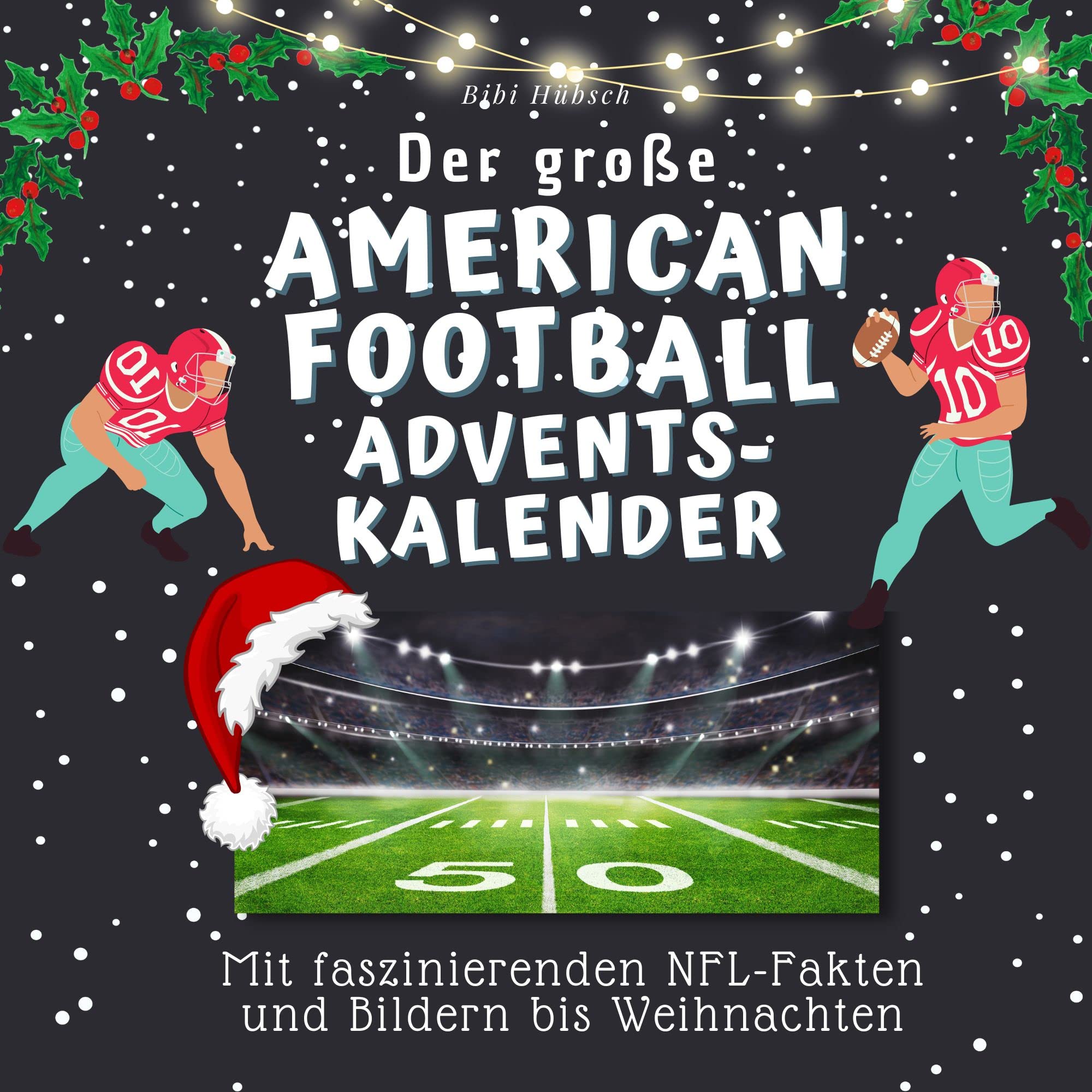 Der große American Football-Adventskalender: Mit faszinierenden NFL-Fakten und Bildern bis Weihnachten Lifestyle