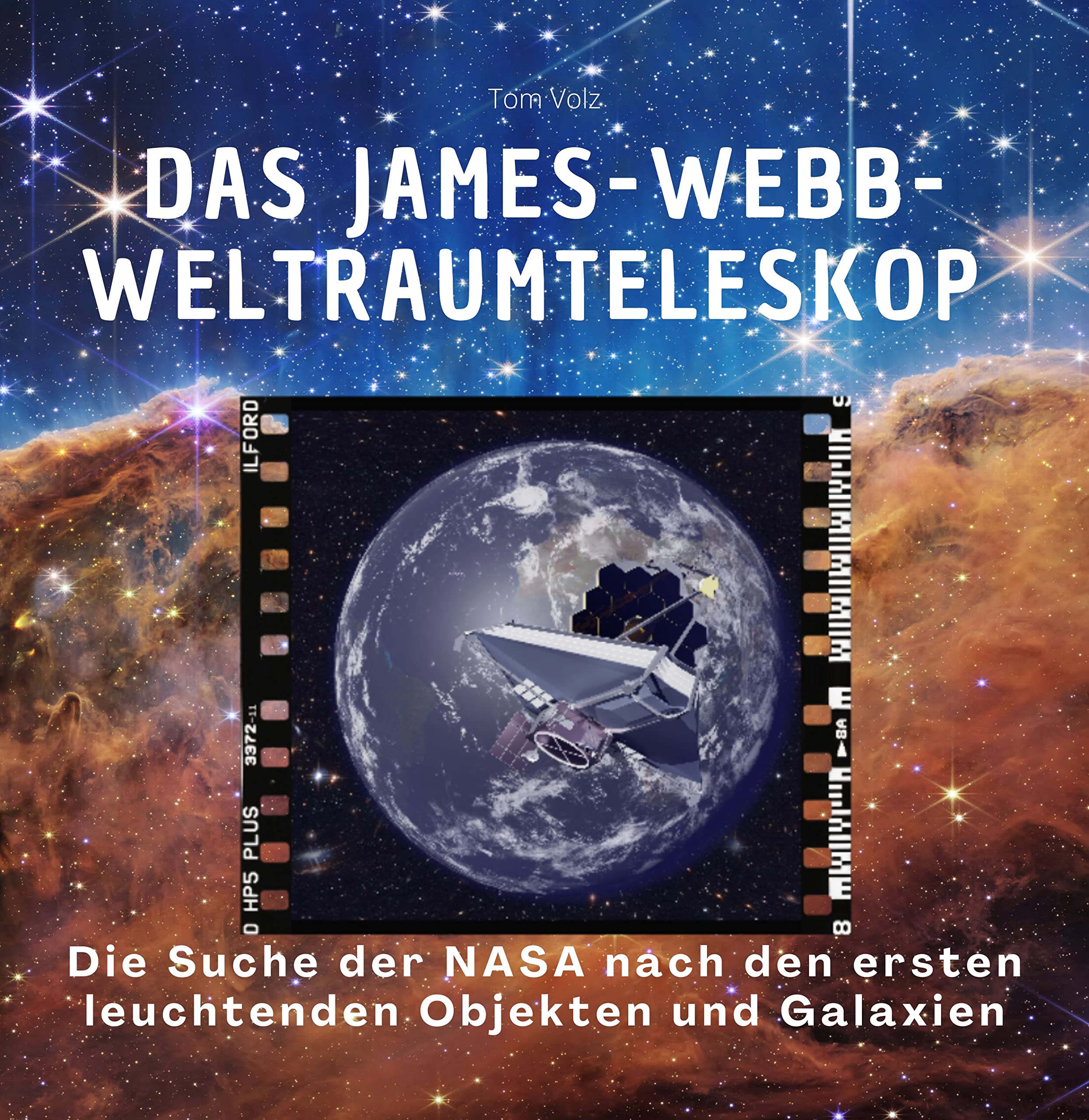 Das James-Webb-Weltraumteleskop: Die Suche der NASA nach den ersten leuchtenden Objekten und Galaxien book