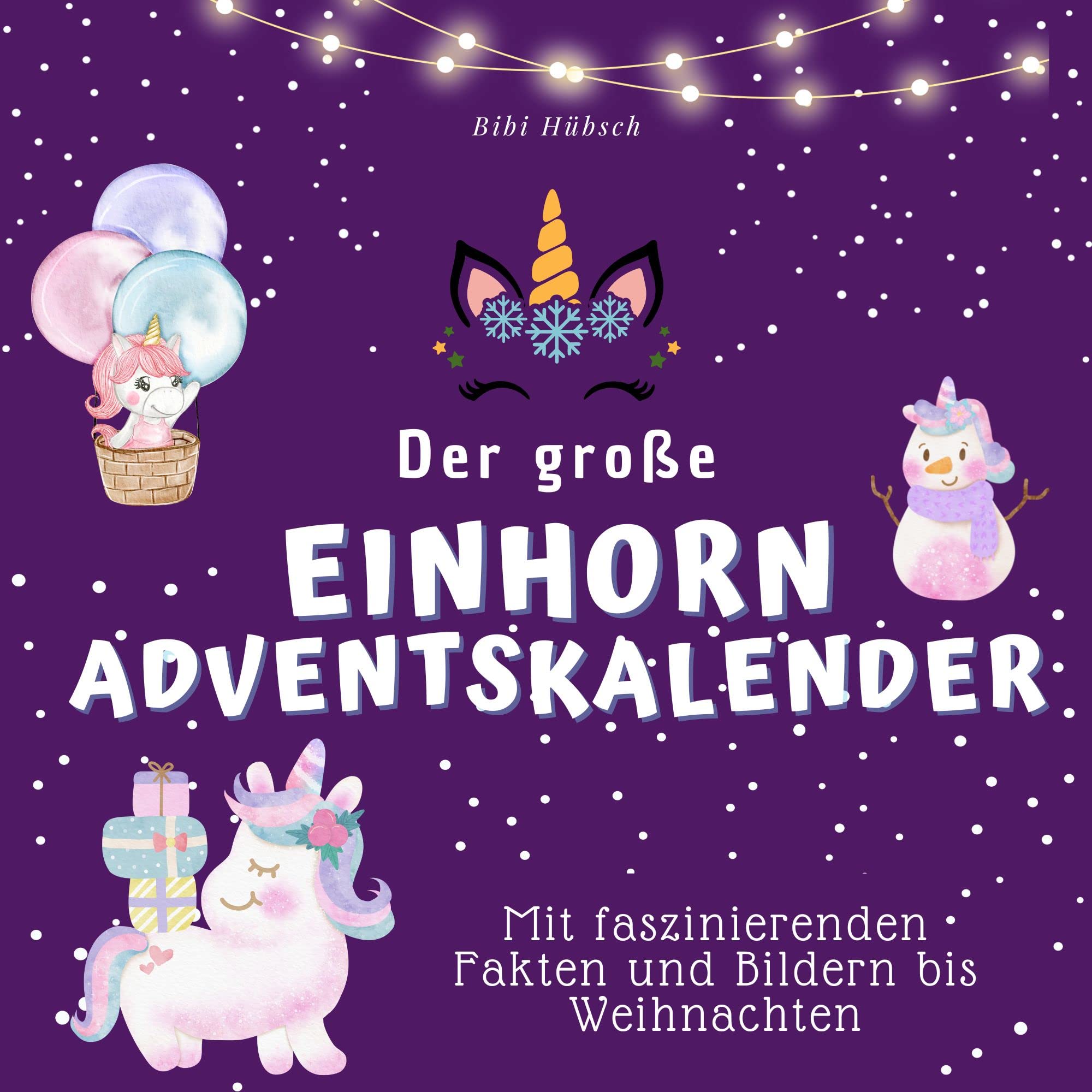 Der große Einhorn-Adventskalender: Mit faszinierenden Fakten und Bildern bis Weihnachten book