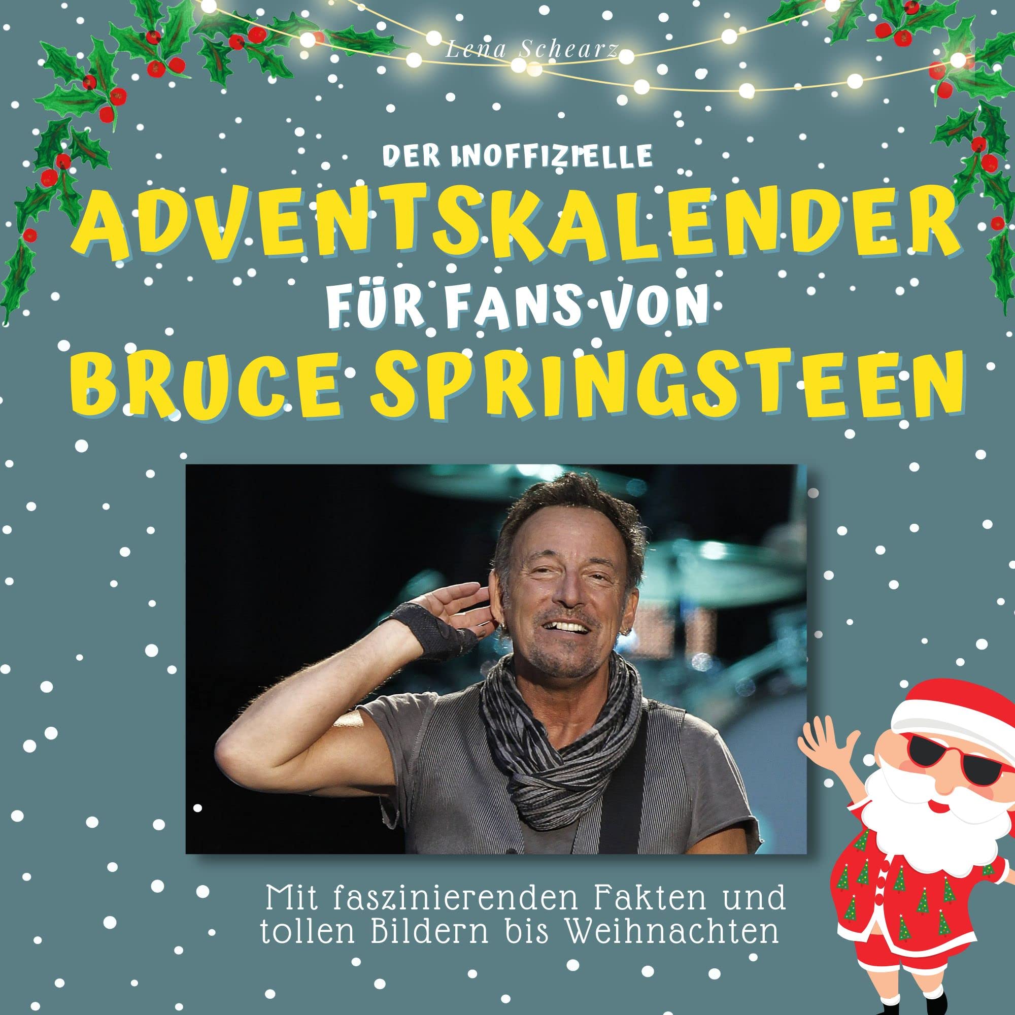 Der inoffizielle Adventskalender für Fans von Bruce Springsteen: Mit faszinierenden Fakten und Bildern bis Weihnachten Arts & Music