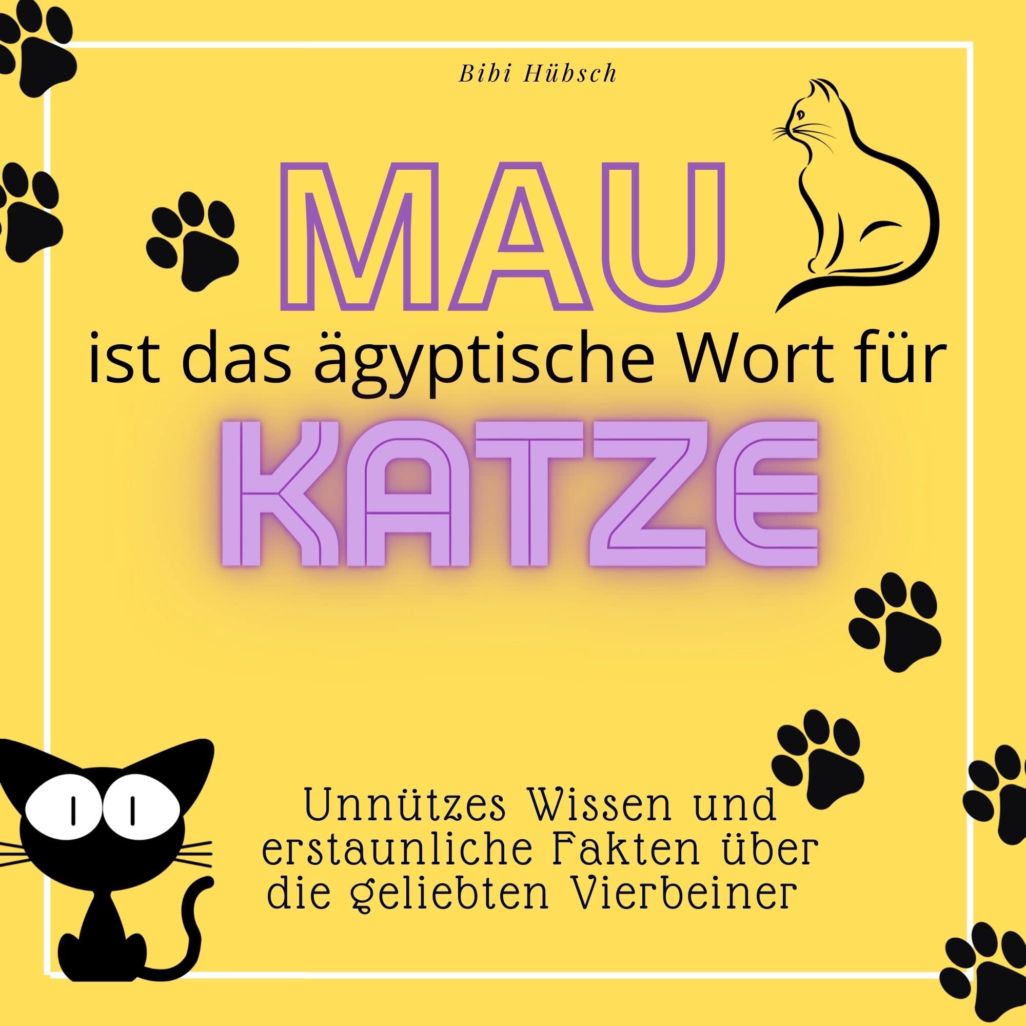 Mau ist das ägyptische Wort für Katze: Unnützes Wissen und erstaunliche Fakten über die geliebten Vierbeiner Memories