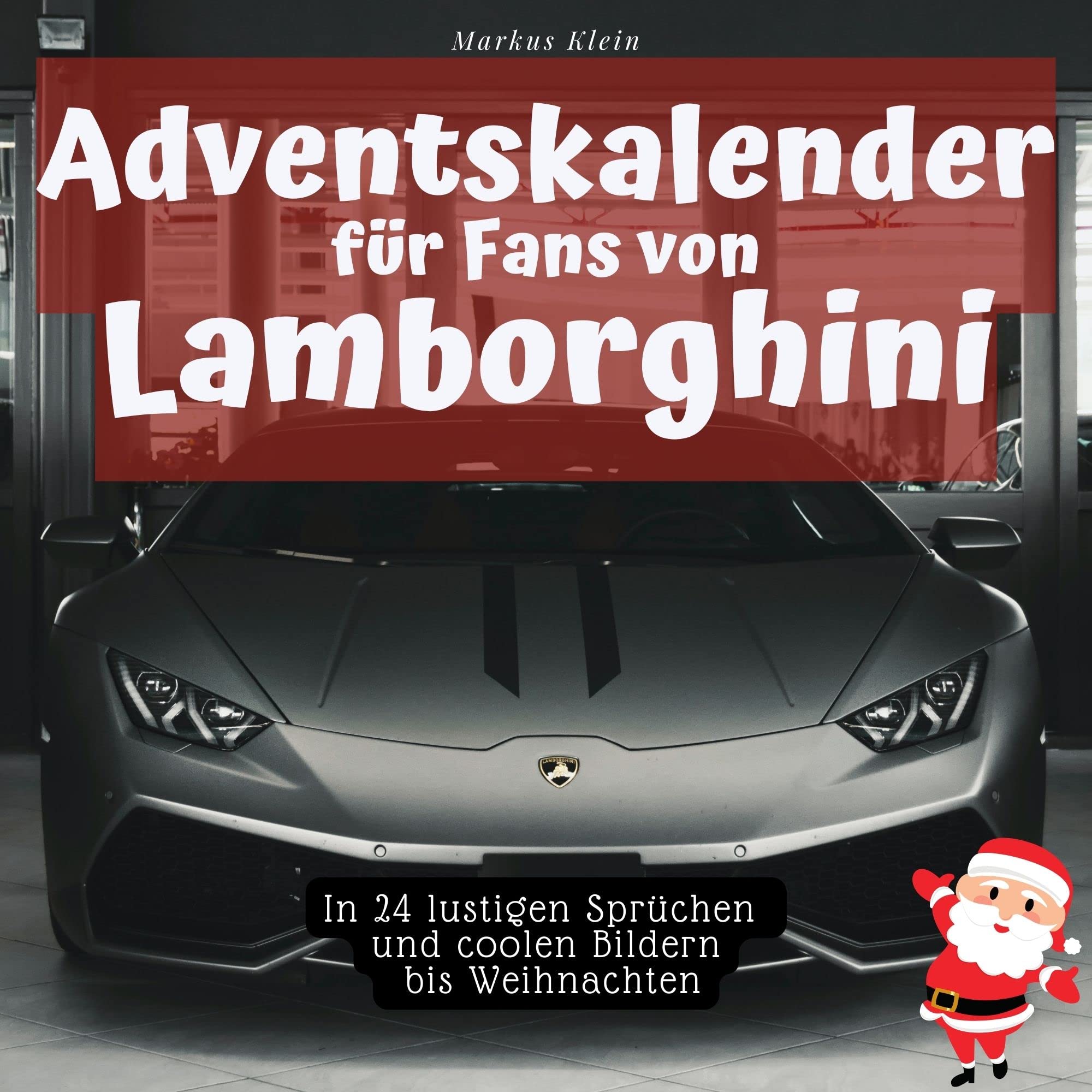 Adventskalender für Fans von Lamborghini: In 24 lustigen Sprüchen und coolen Bildern bis Weihnachten Lifestyle