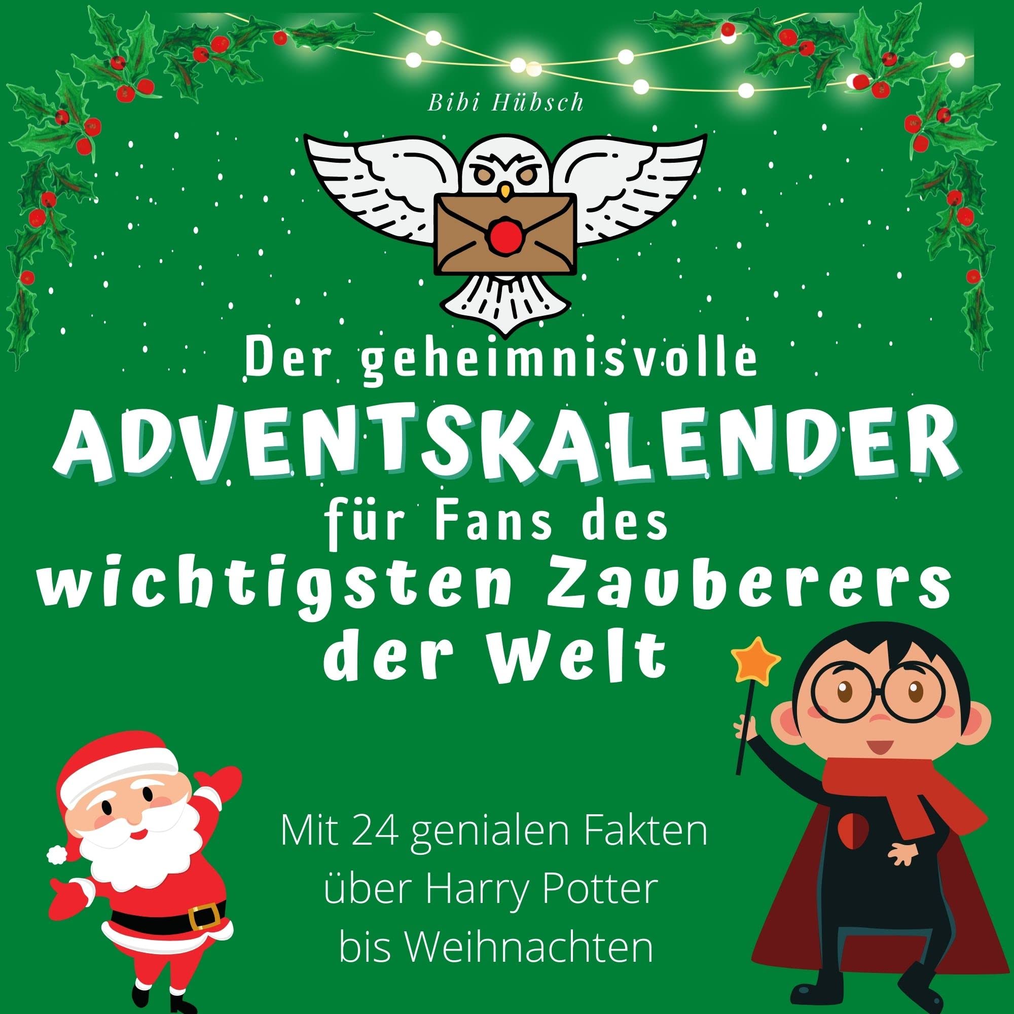 Der geheimnisvolle Adventskalender für Fans des wichtigsten Zauberers der Welt: Mit 24 genialen Fakten über Harry Potter bis Weihnachten Film, Art & Culture