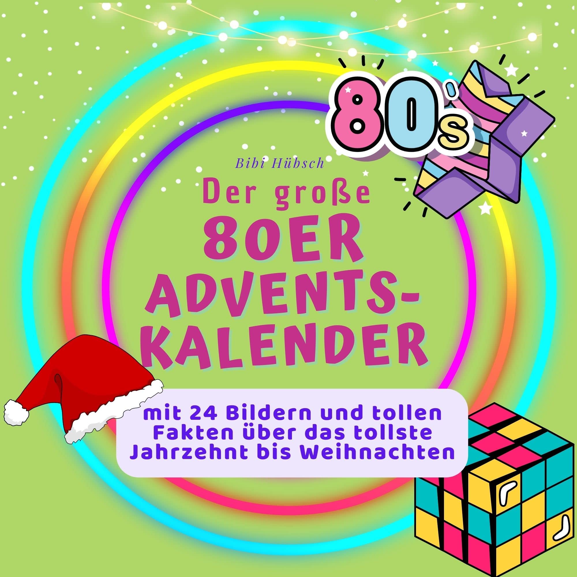 Der grosse 80er Adventskalender: mit 24 Bildern und tollen Fakten über das tollste Jahrzehnt bis Weihnachten Lifestyle