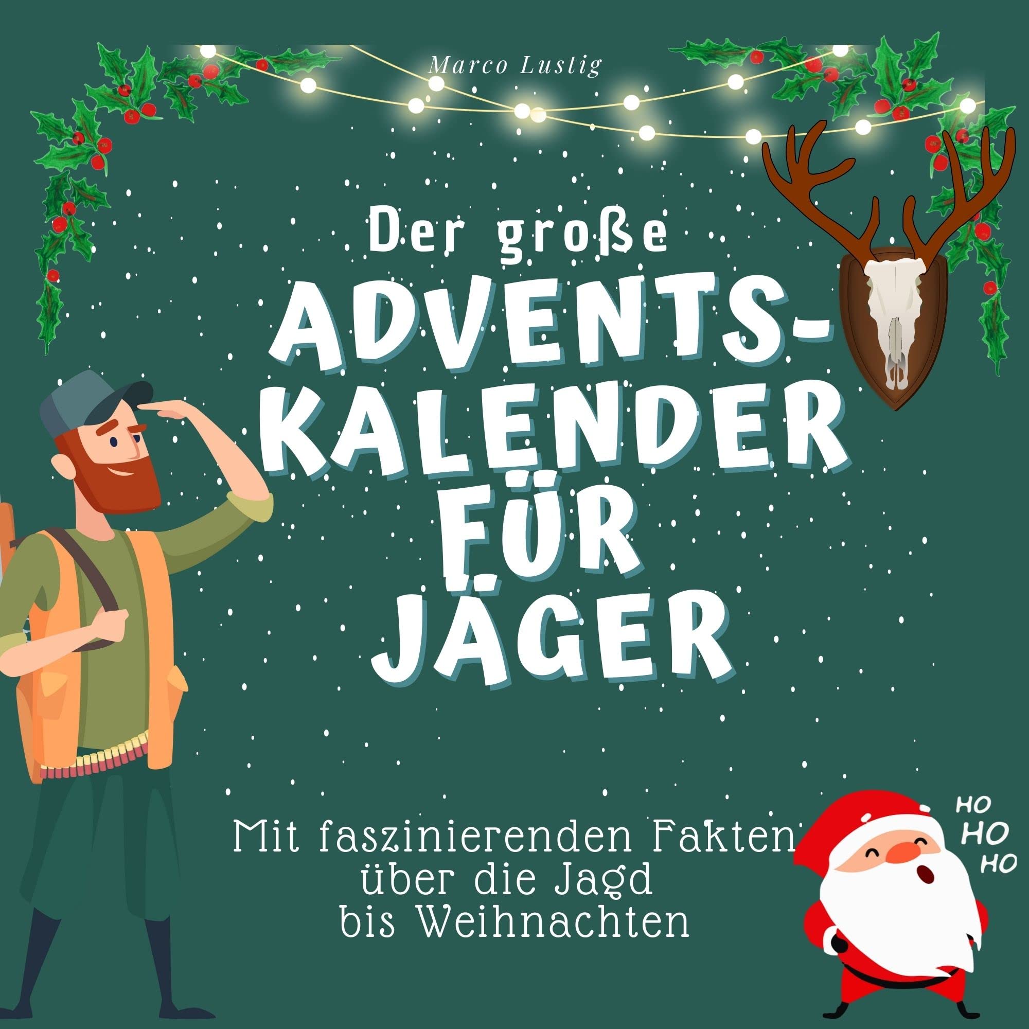 Der grosse Adventskalender für Jäger: Mit faszinierenden Fakten über die Jagd bis Weihnachten Lifestyle