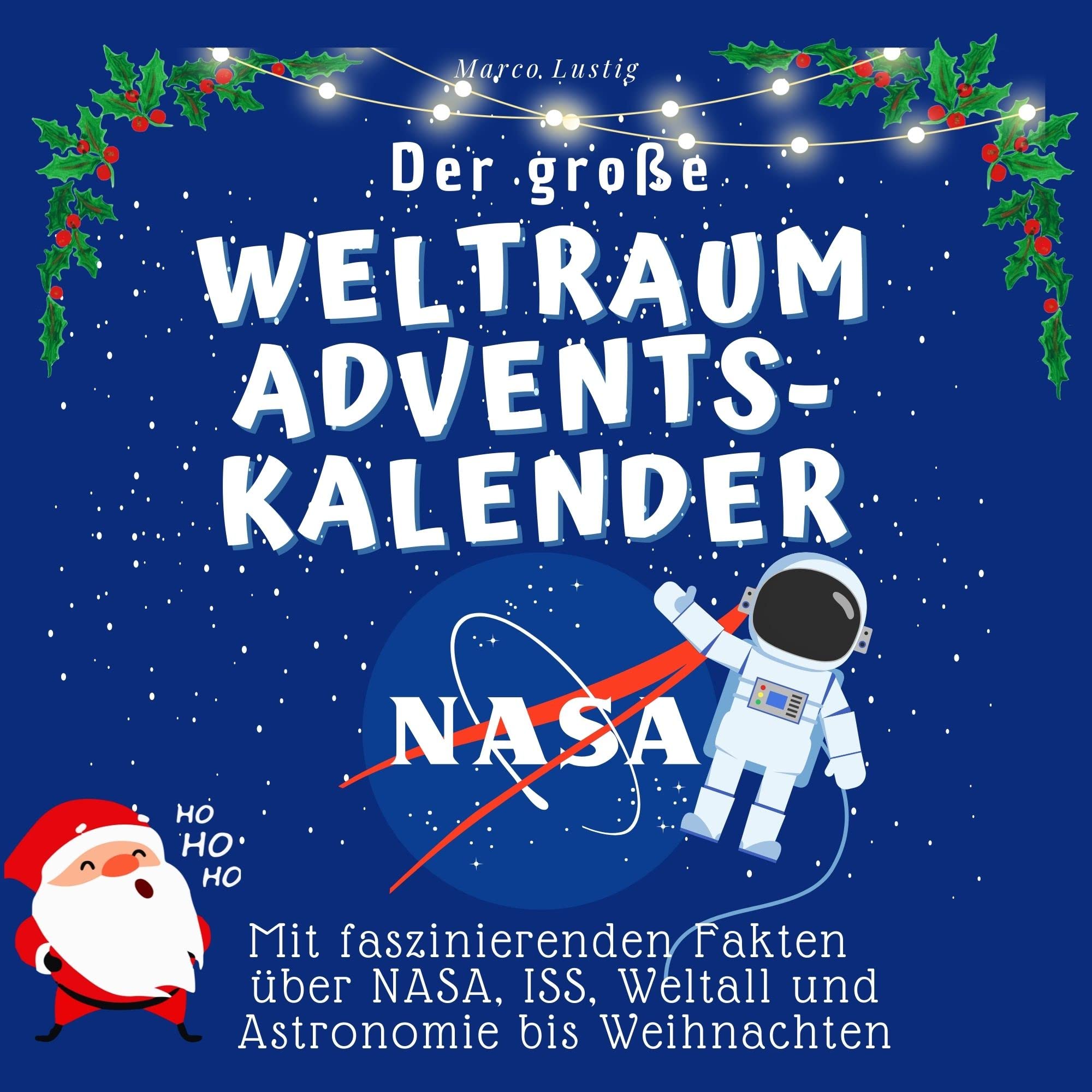 Der grosse Weltraum-Adventskalender: Mit faszinierenden Fakten über NASA, ISS, Weltall und Astronomie bis Weihnachten Lifestyle