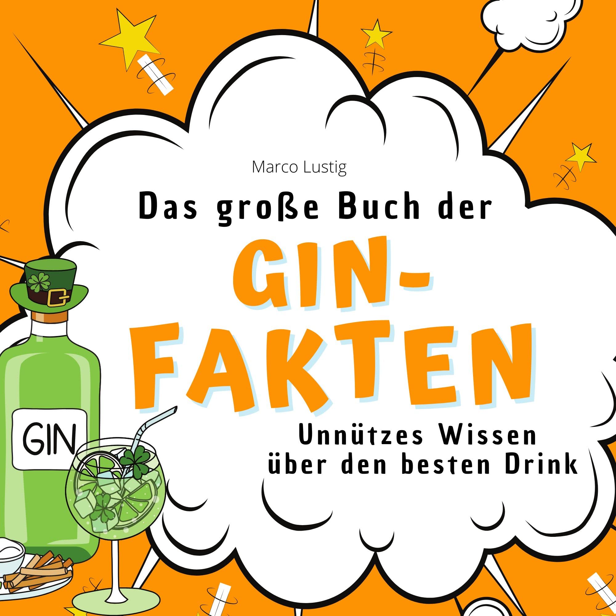Das große Buch der Gin-Fakten: Unnützes Wissen über den besten Drink Memories