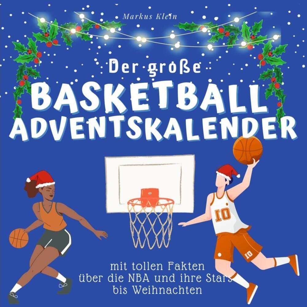 Der grosse Basketball-Adventskalender: mit tollen Fakten über die NBA und ihre Stars bis Weihnachten Lifestyle