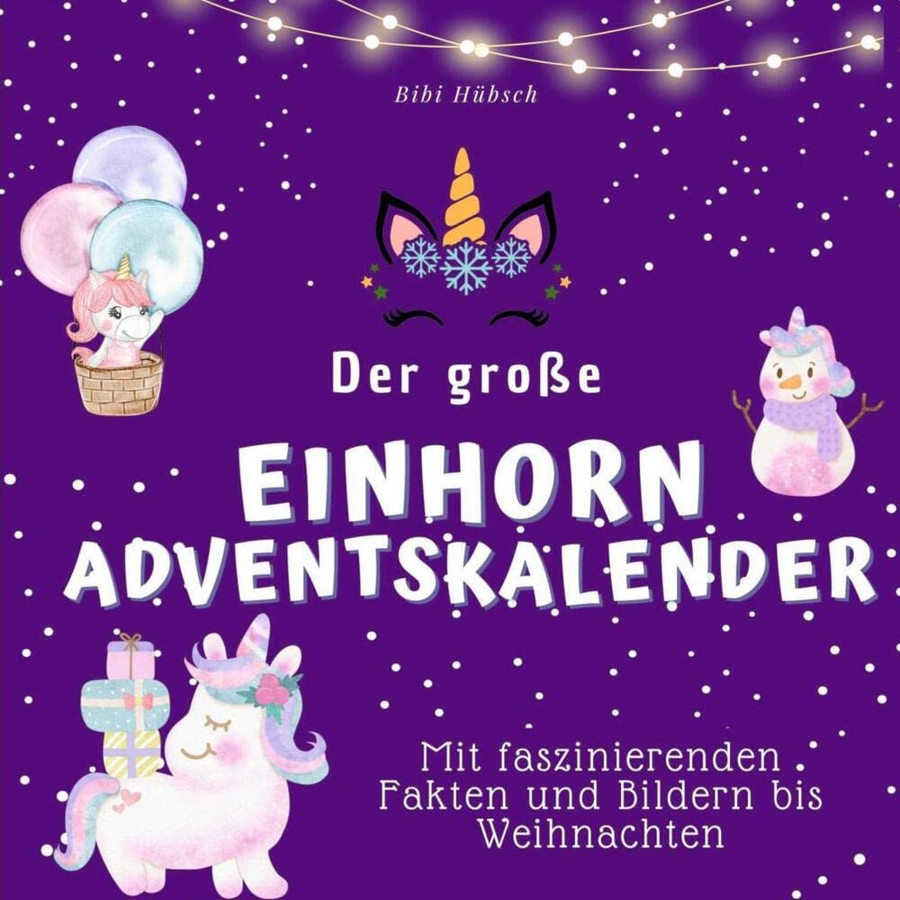 Der grosse Einhorn-Adventskalender: Mit faszinierenden Fakten und Bildern bis Weihnachten Lifestyle
