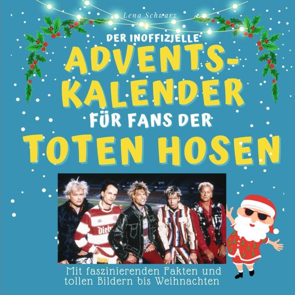 Der inoffizielle Adventskalender für Fans der Toten Hosen: mit faszinierenden Fakten und tollen Bildern bis Weihnachten Books